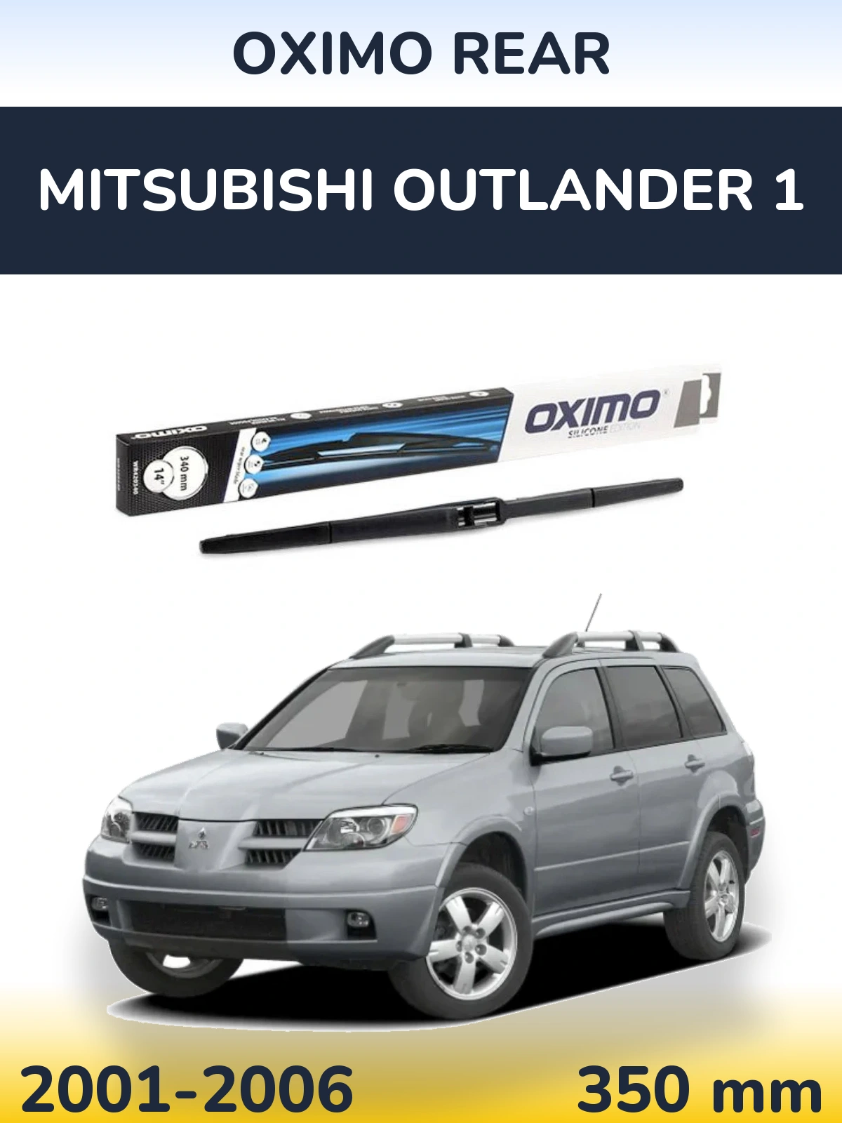 Ștergătoare Oximo Rear pentru Mitsubishi Outlander 1