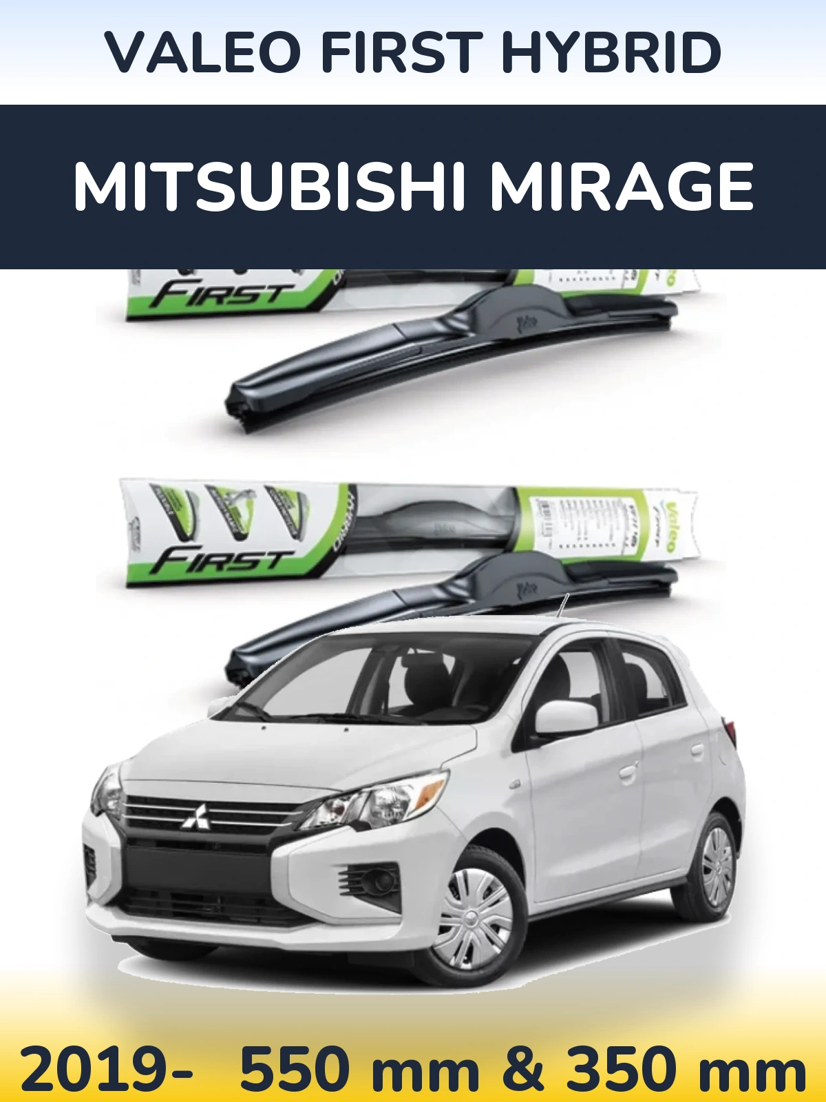 Ștergătoare Valeo First Hybrid pentru Mitsubishi Mirage
