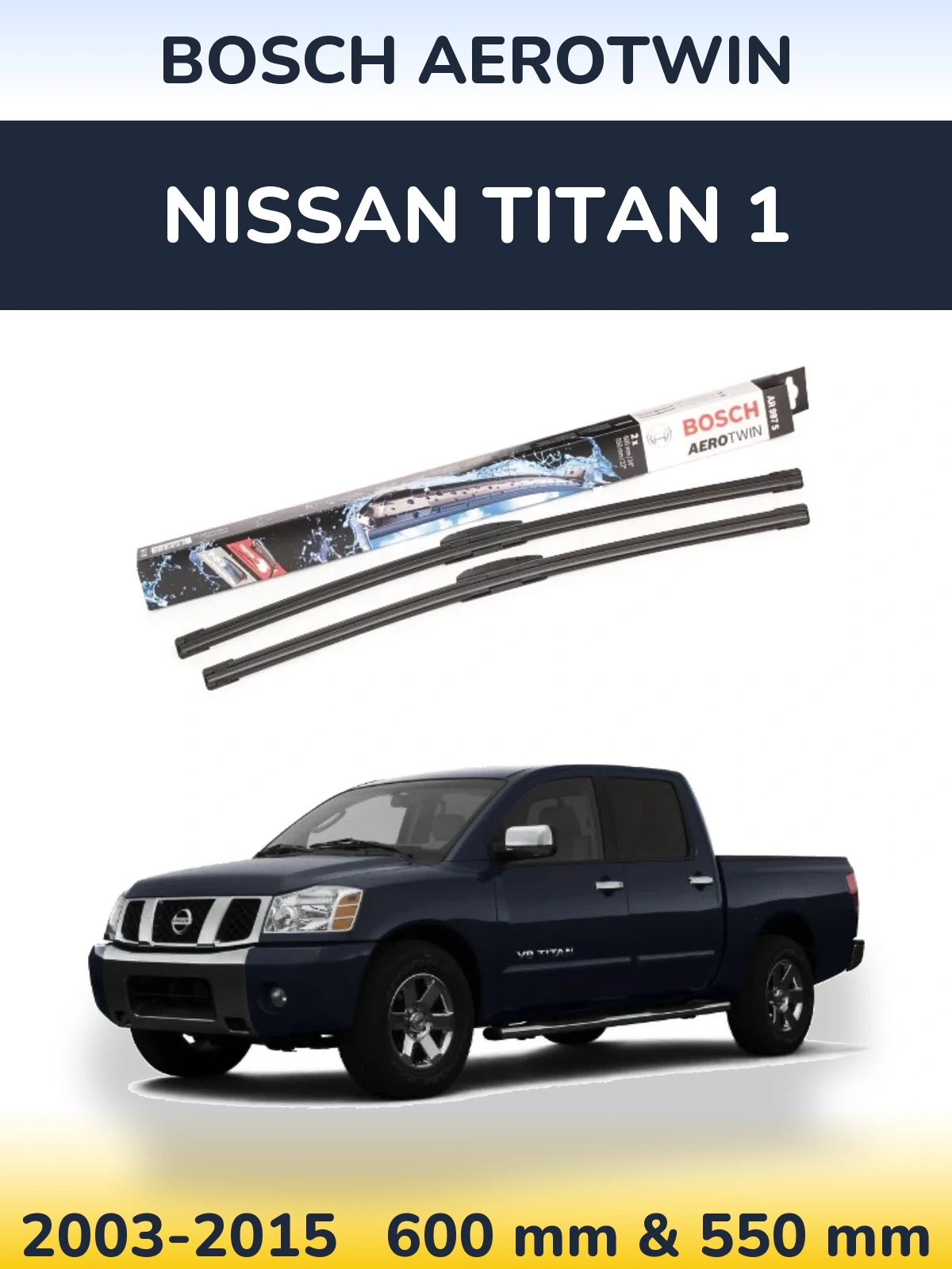 Ștergătoare BOSCH AeroTwin pentru Nissan Titan 1