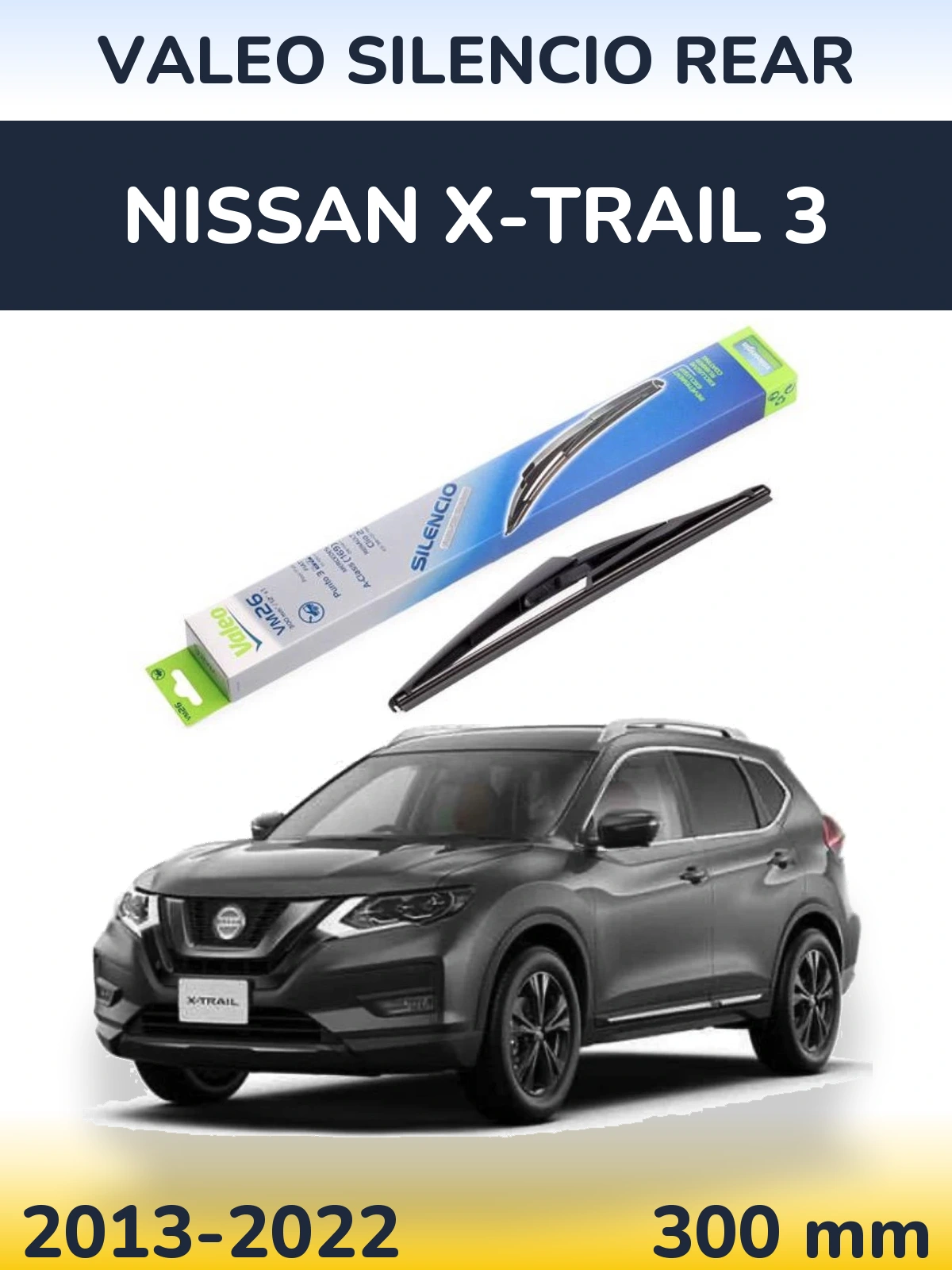 Ștergătoare Valeo Silencio Rear pentru Nissan X-Trail 3