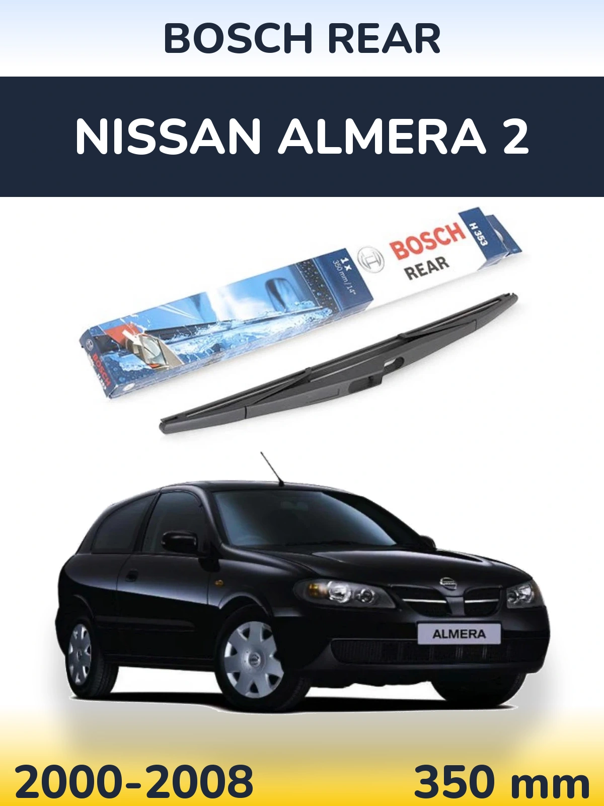 Ștergătoare BOSCH Rear pentru Nissan Almera 2