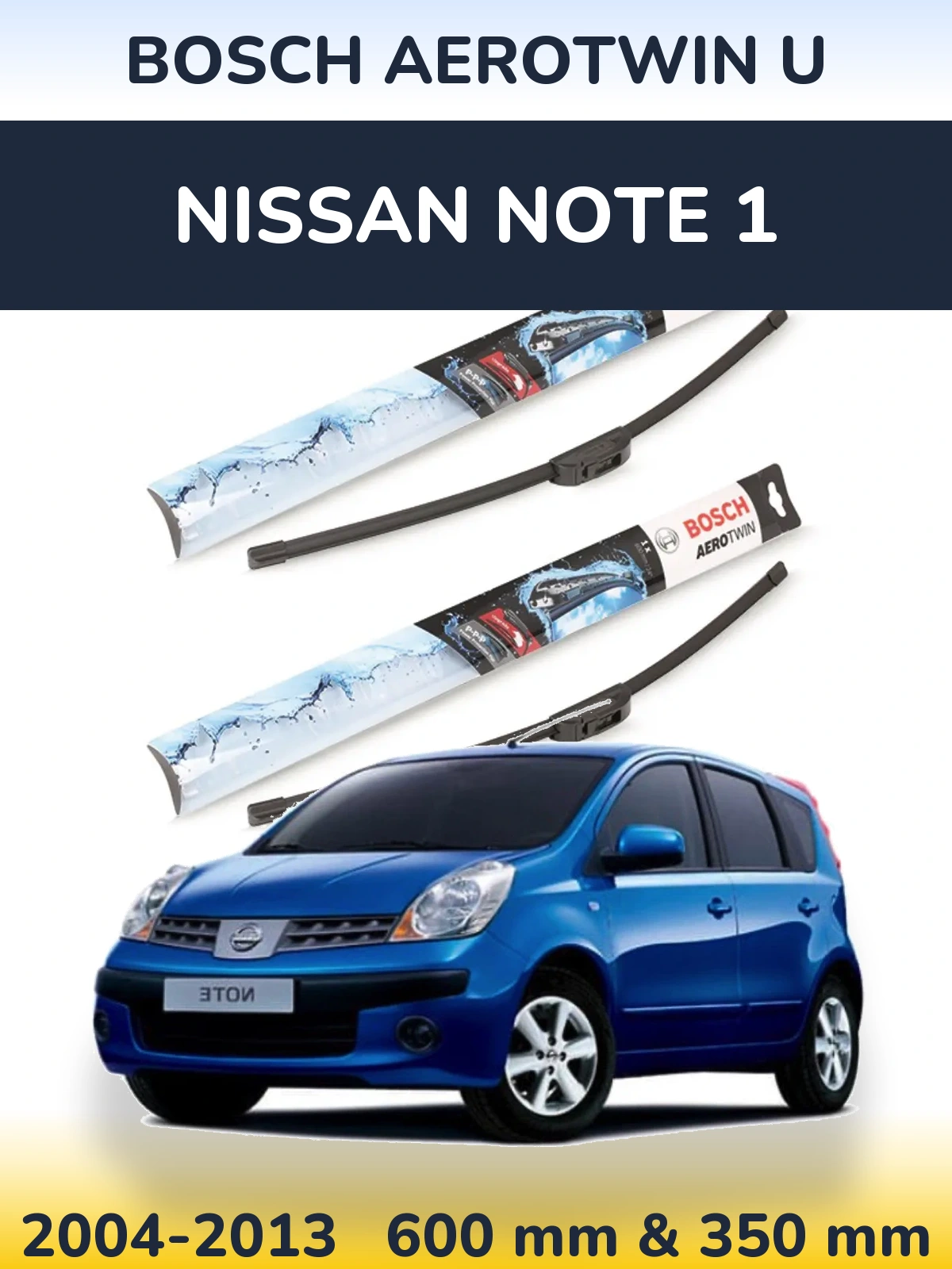 Ștergătoare BOSCH AeroTwin U pentru Nissan Note 1
