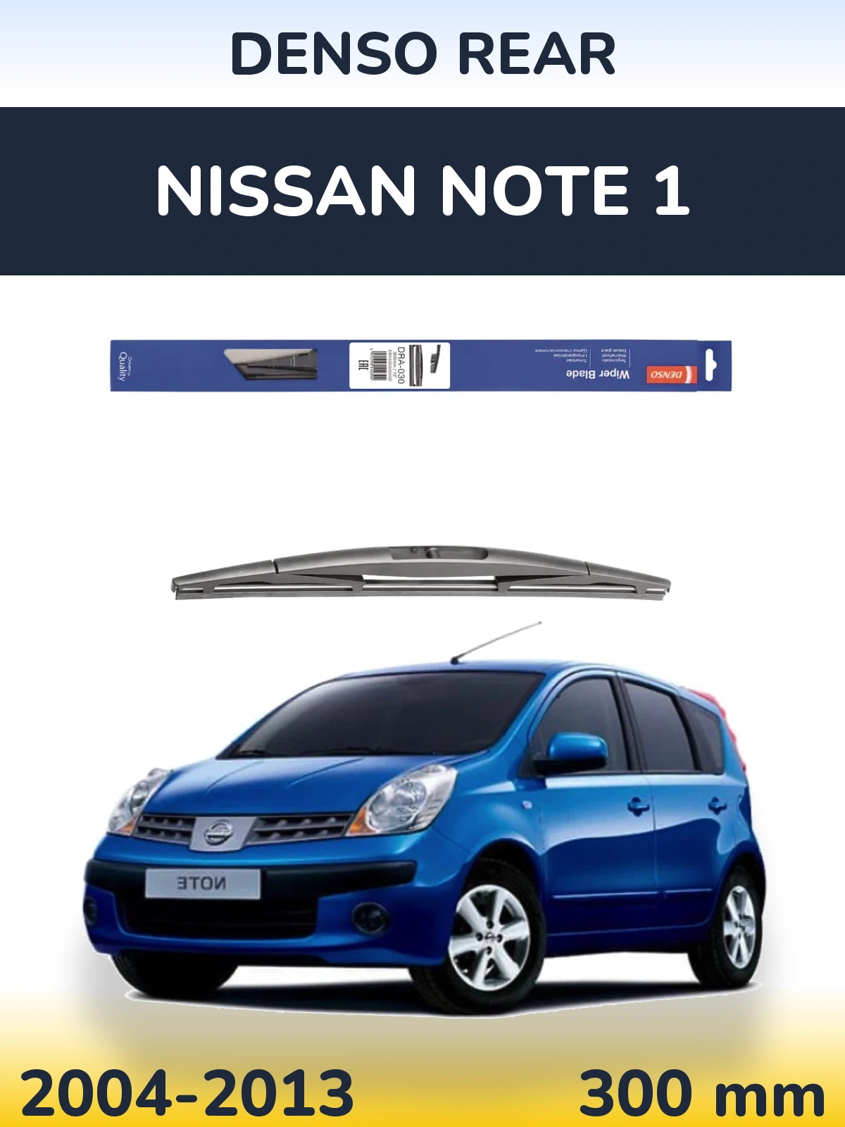 Ștergătoare Denso Rear pentru Nissan Note 1