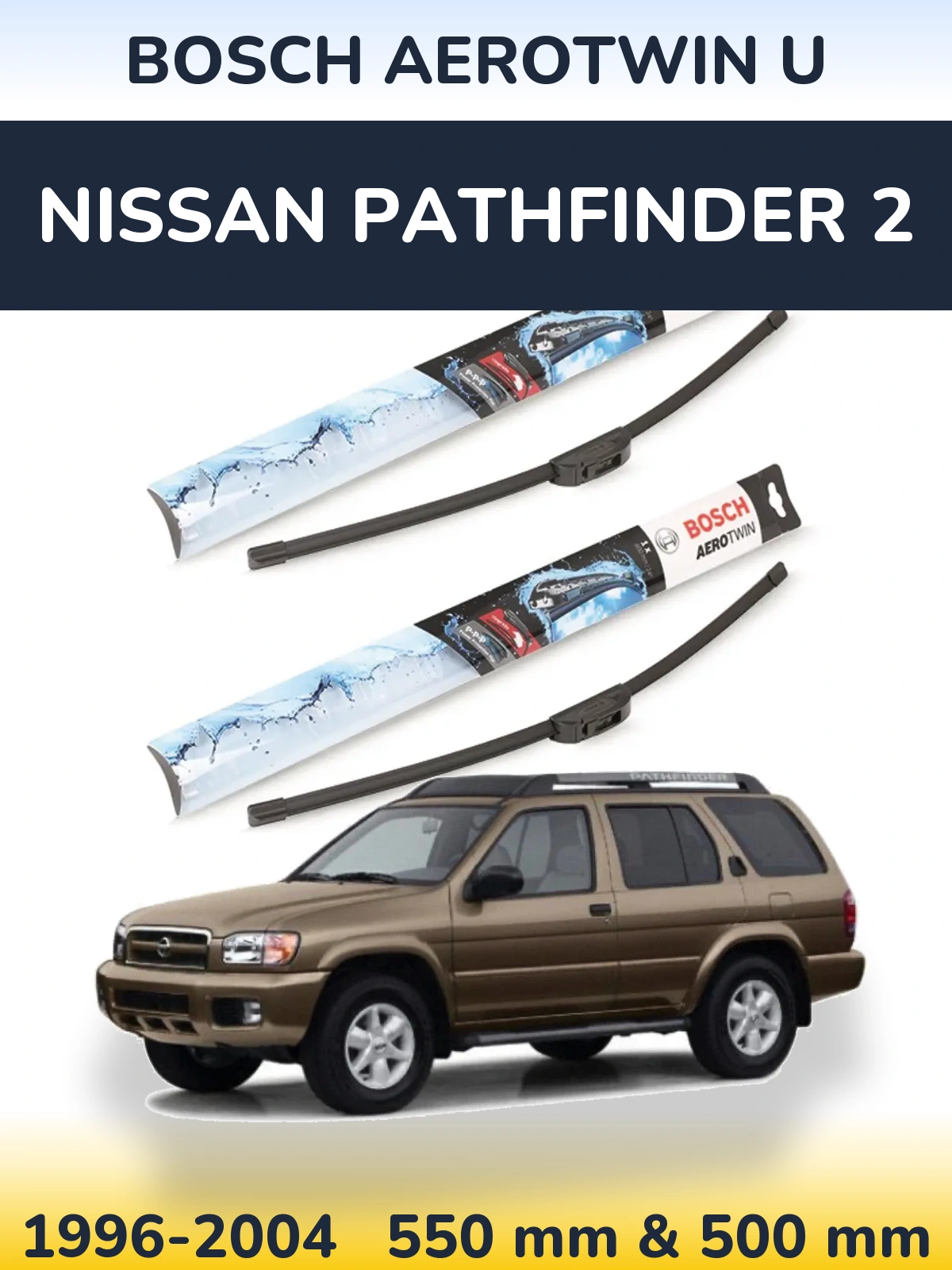 Ștergătoare BOSCH AeroTwin U pentru Nissan Pathfinder 2