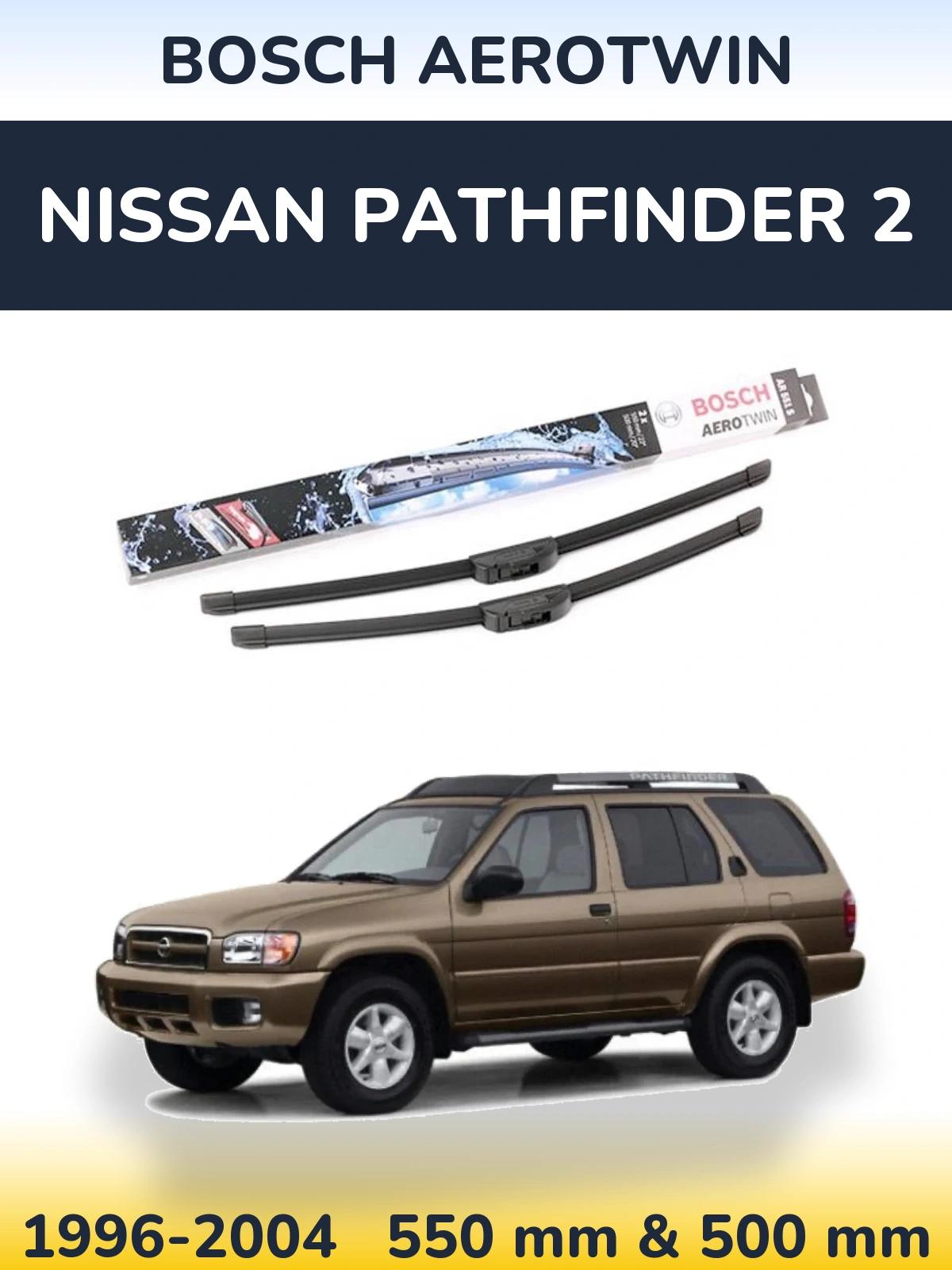 Ștergătoare BOSCH AeroTwin pentru Nissan Pathfinder 2