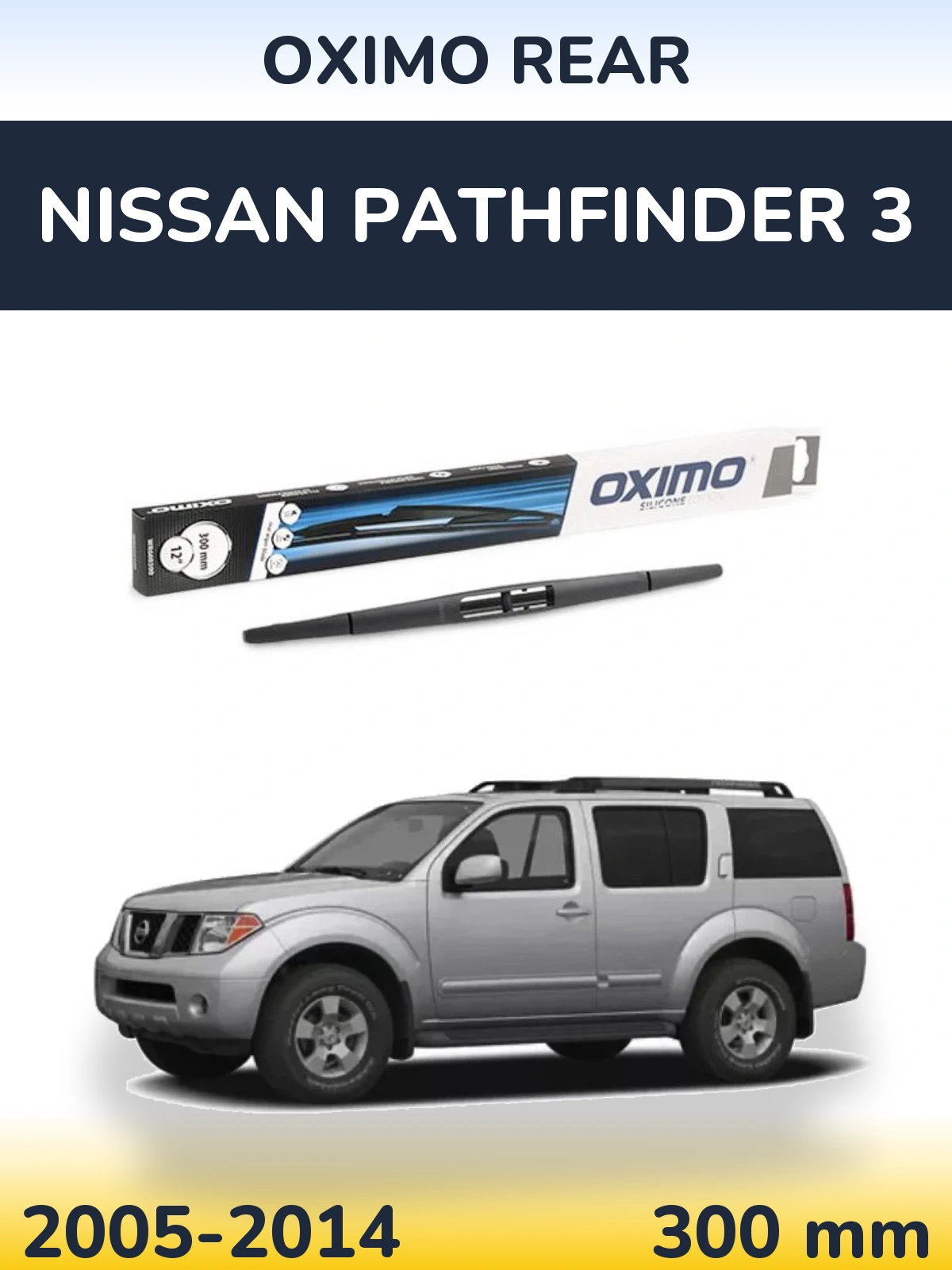 Ștergătoare Oximo Rear pentru Nissan Pathfinder 3