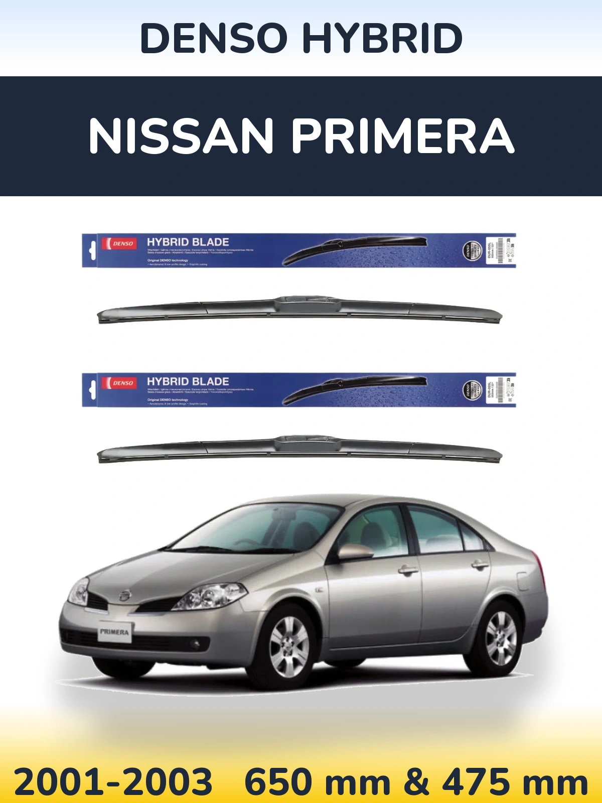 Front wiper blade set Denso Hybrid 650 & 475 mm for Nissan Primera 2001-2003