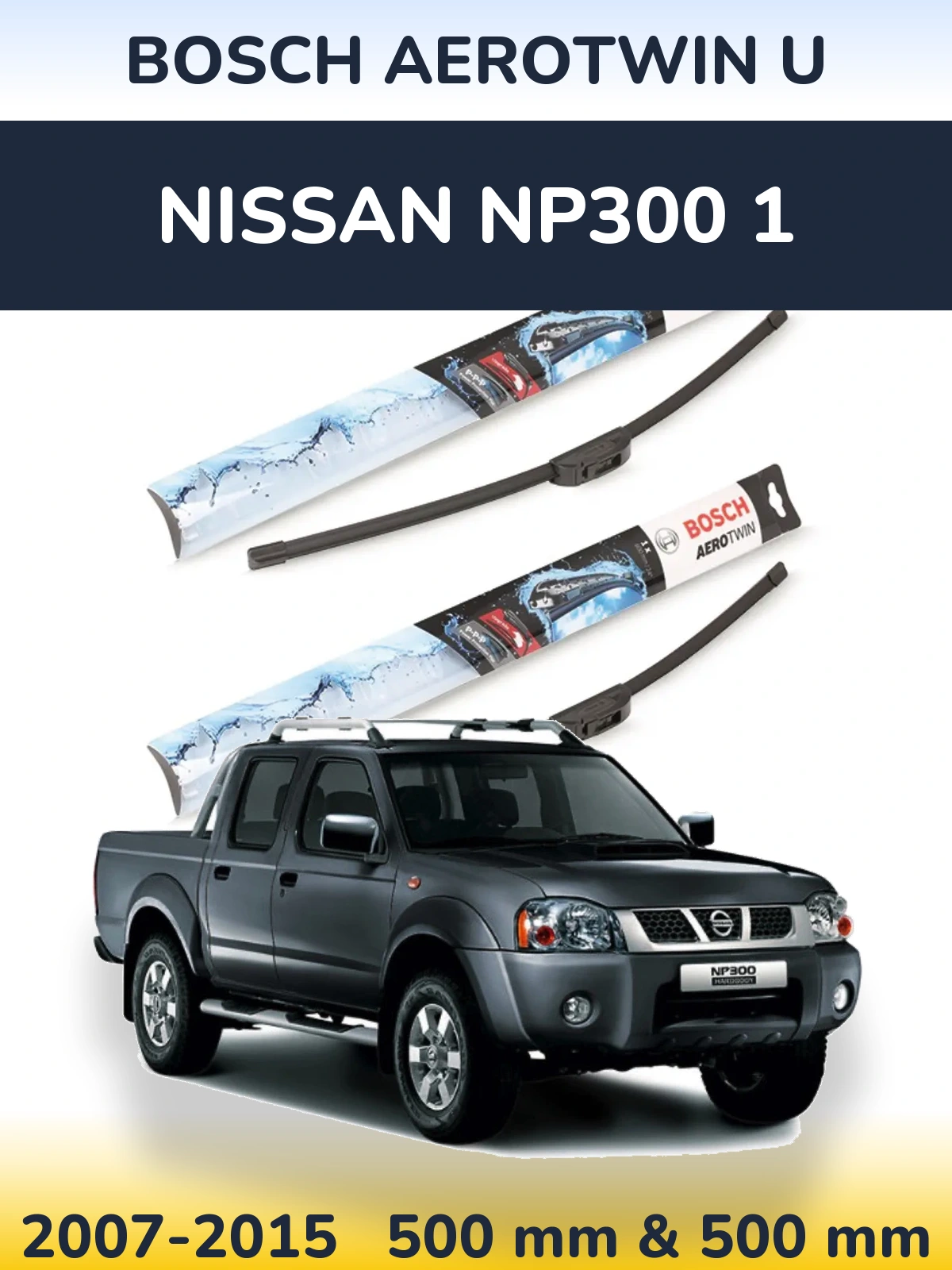 Ștergătoare BOSCH AeroTwin U pentru Nissan NP300 1