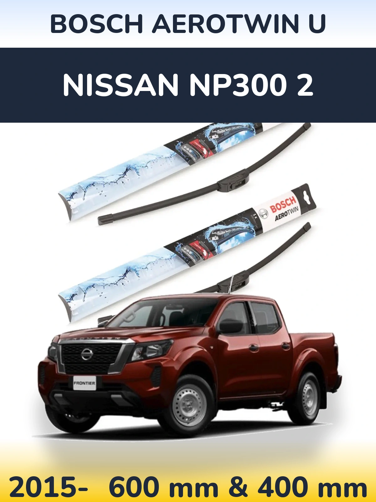 Ștergătoare BOSCH AeroTwin U pentru Nissan NP300 2