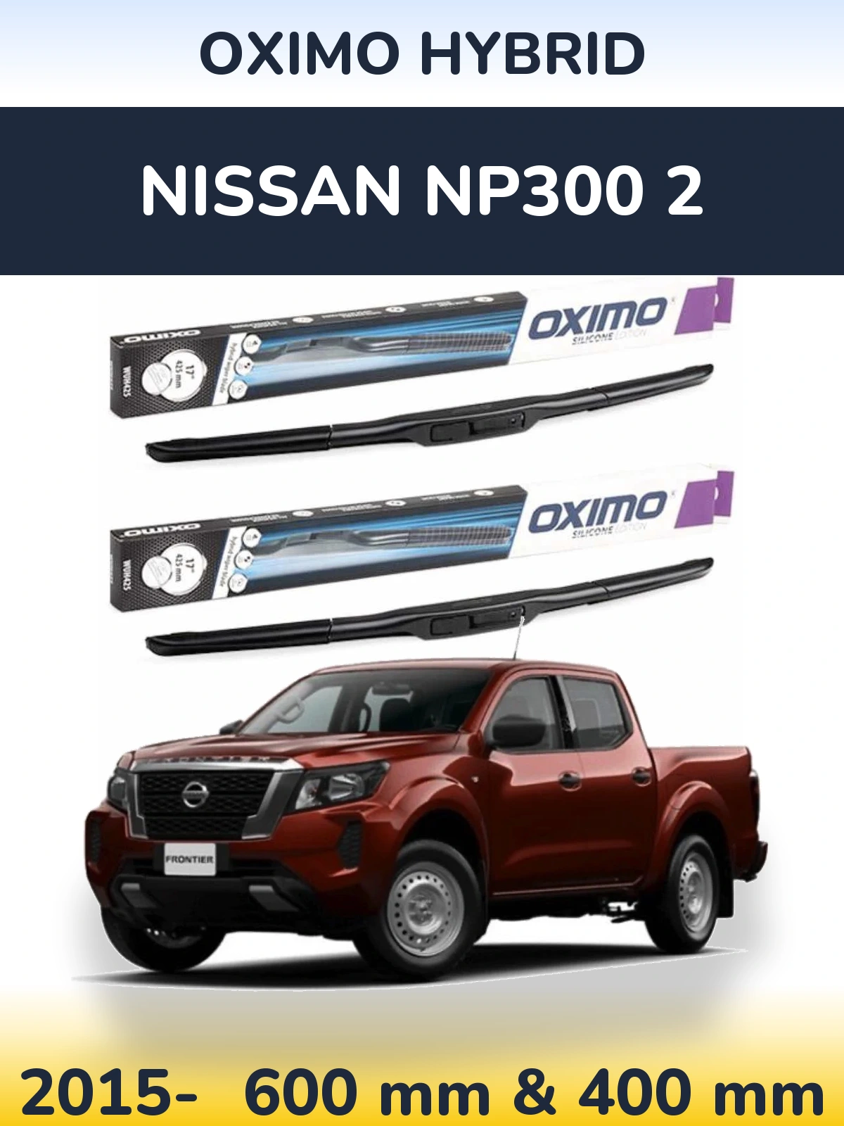 Front wiper blade set Oximo Hybrid 600 & 400 mm for Nissan NP300 2 2015-2026