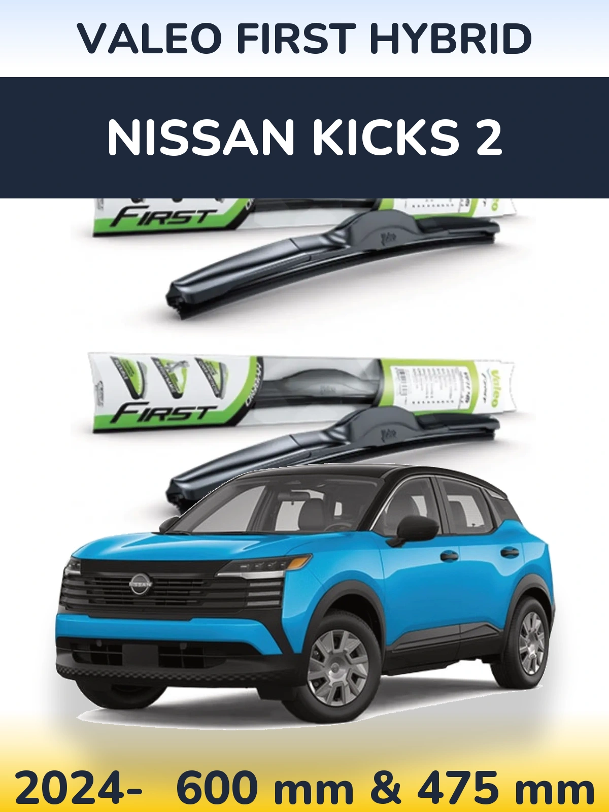 Ștergătoare Valeo First Hybrid pentru Nissan Kicks 2