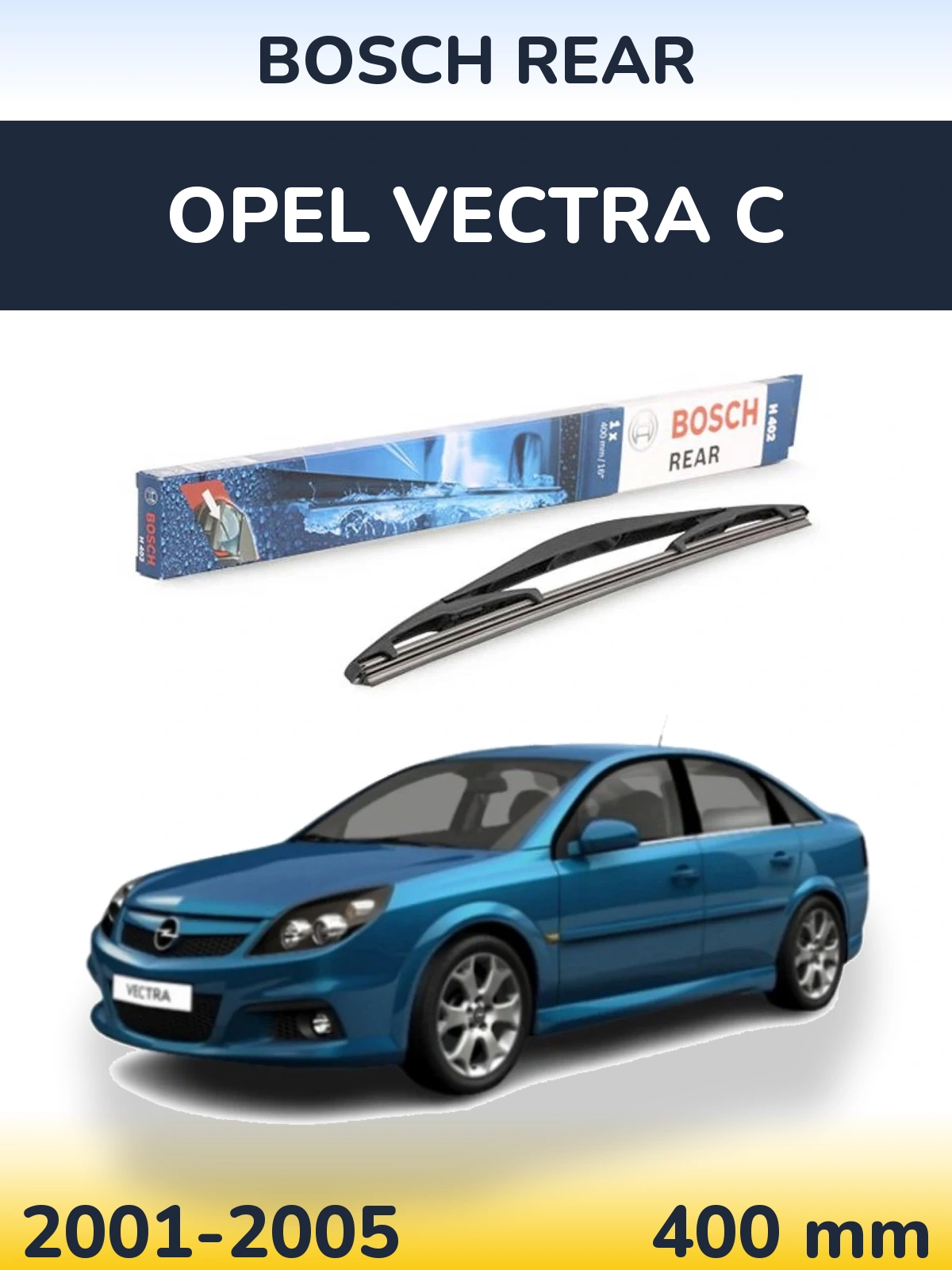 Ștergătoare BOSCH Rear pentru Opel Vectra C