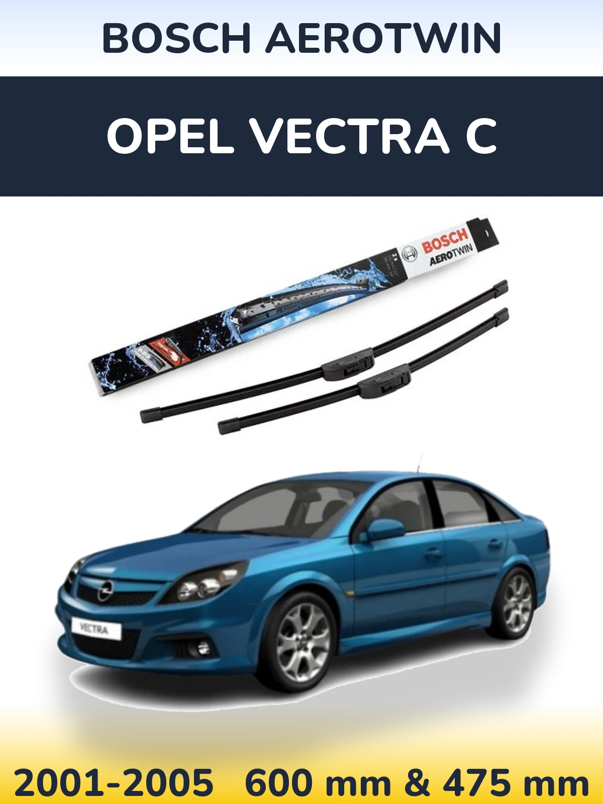 Ștergătoare BOSCH AeroTwin pentru Opel Vectra C