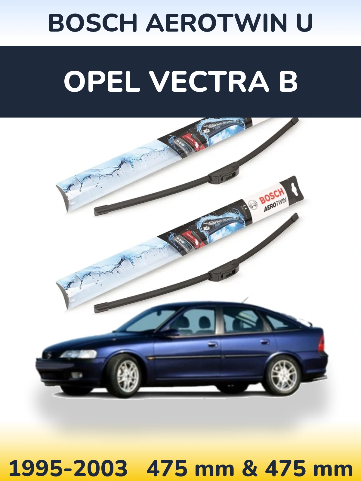 Ștergătoare BOSCH AeroTwin U pentru Opel Vectra B