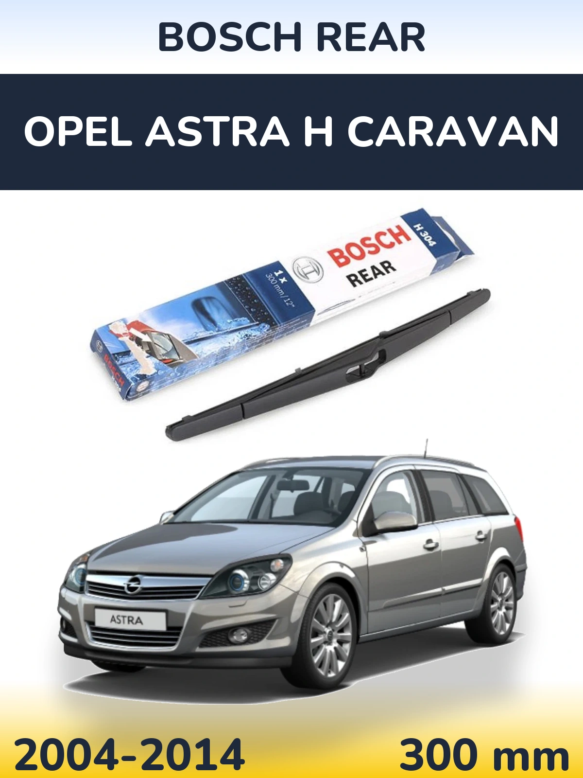 Ștergătoare BOSCH Rear pentru Opel Astra H Caravan