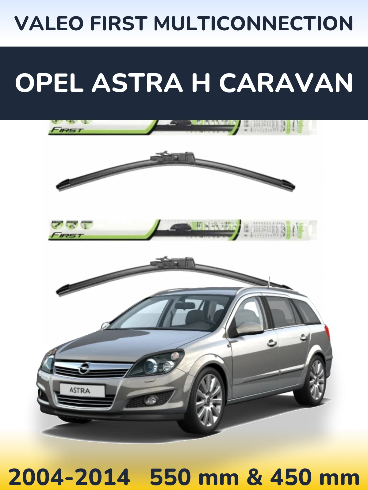 Ștergătoare Valeo First MultiConnection pentru Opel Astra H Caravan