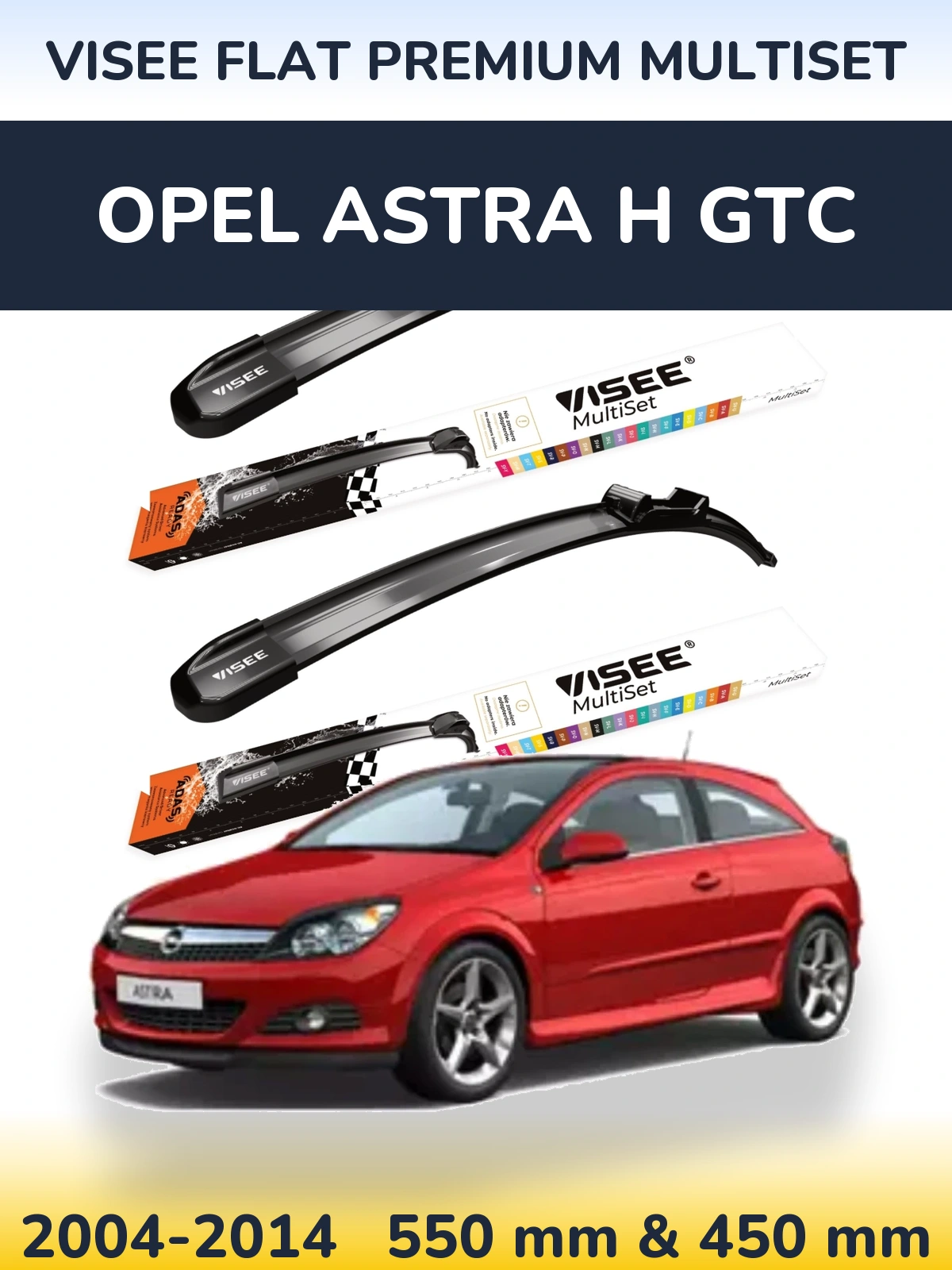 Ștergătoare VISEE FLAT PREMIUM MultiSet pentru Opel Astra H GTC
