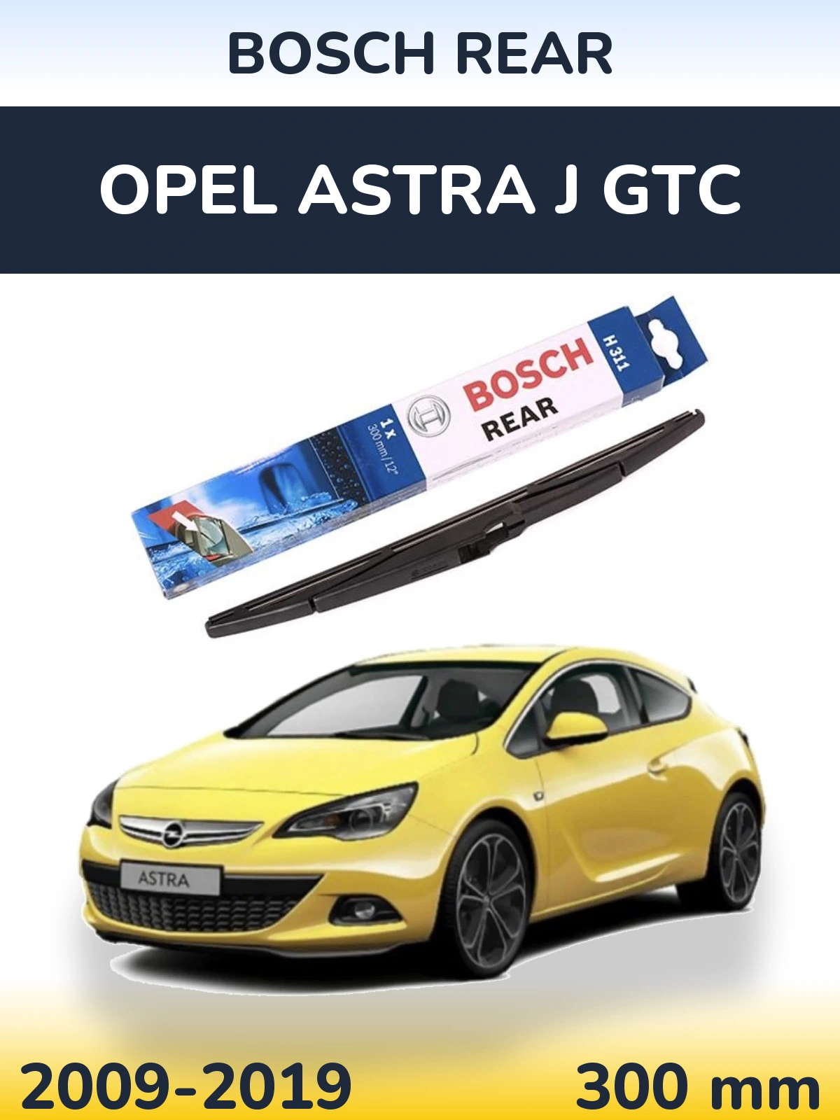 Ștergătoare BOSCH Rear pentru Opel Astra J GTC