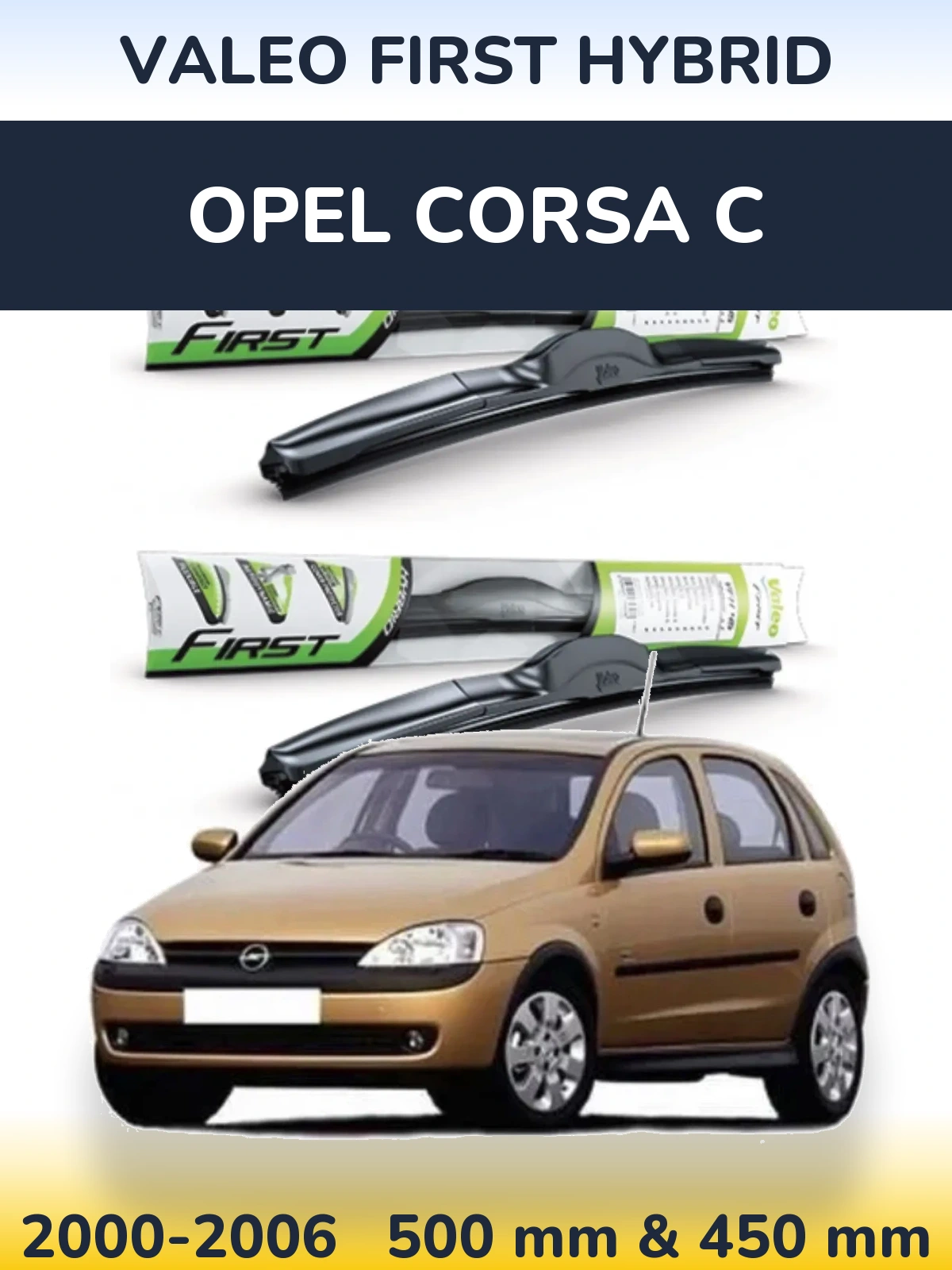 Ștergătoare Valeo First Hybrid pentru Opel Corsa C