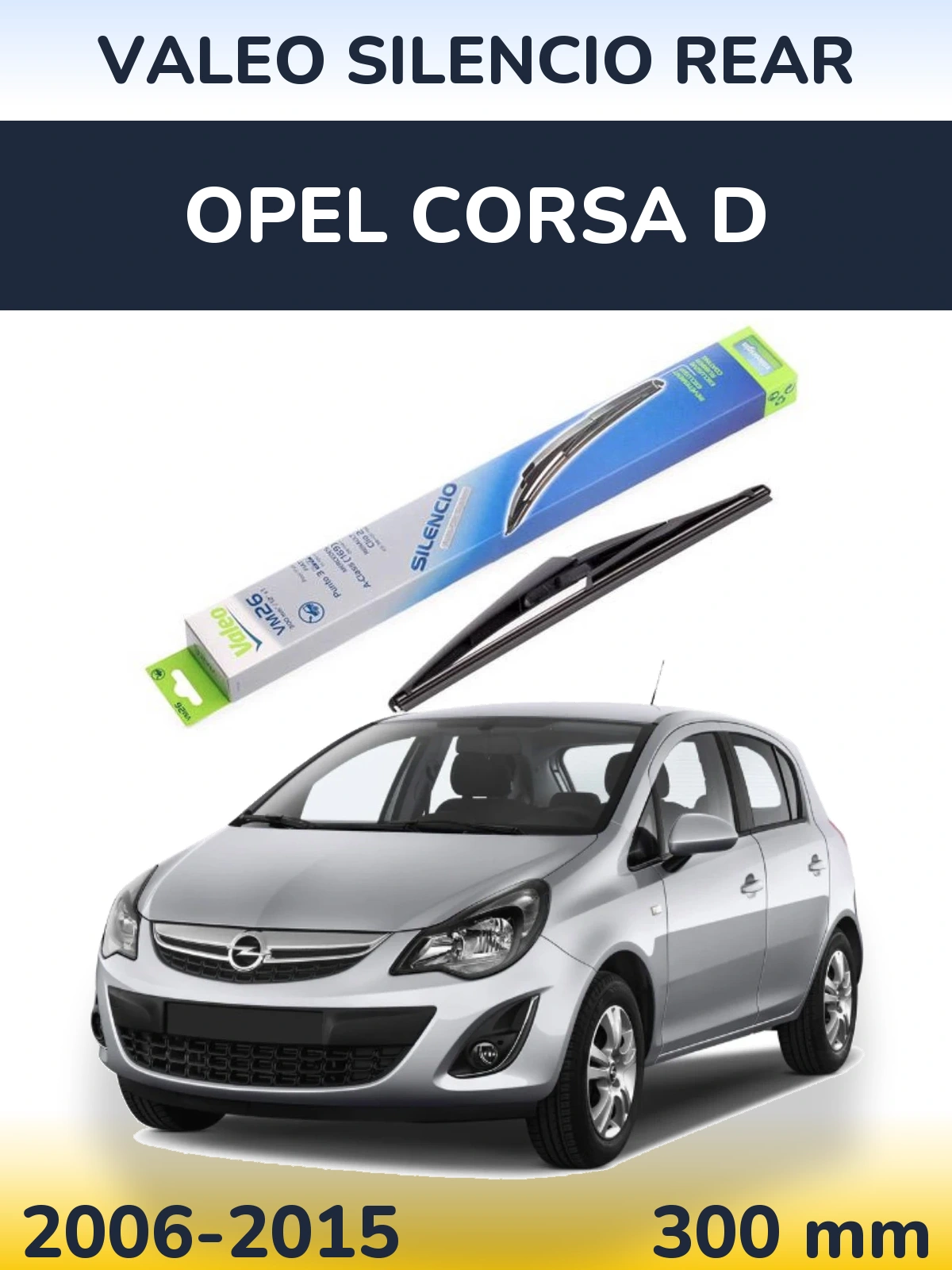 Ștergătoare Valeo Silencio Rear pentru Opel Corsa D