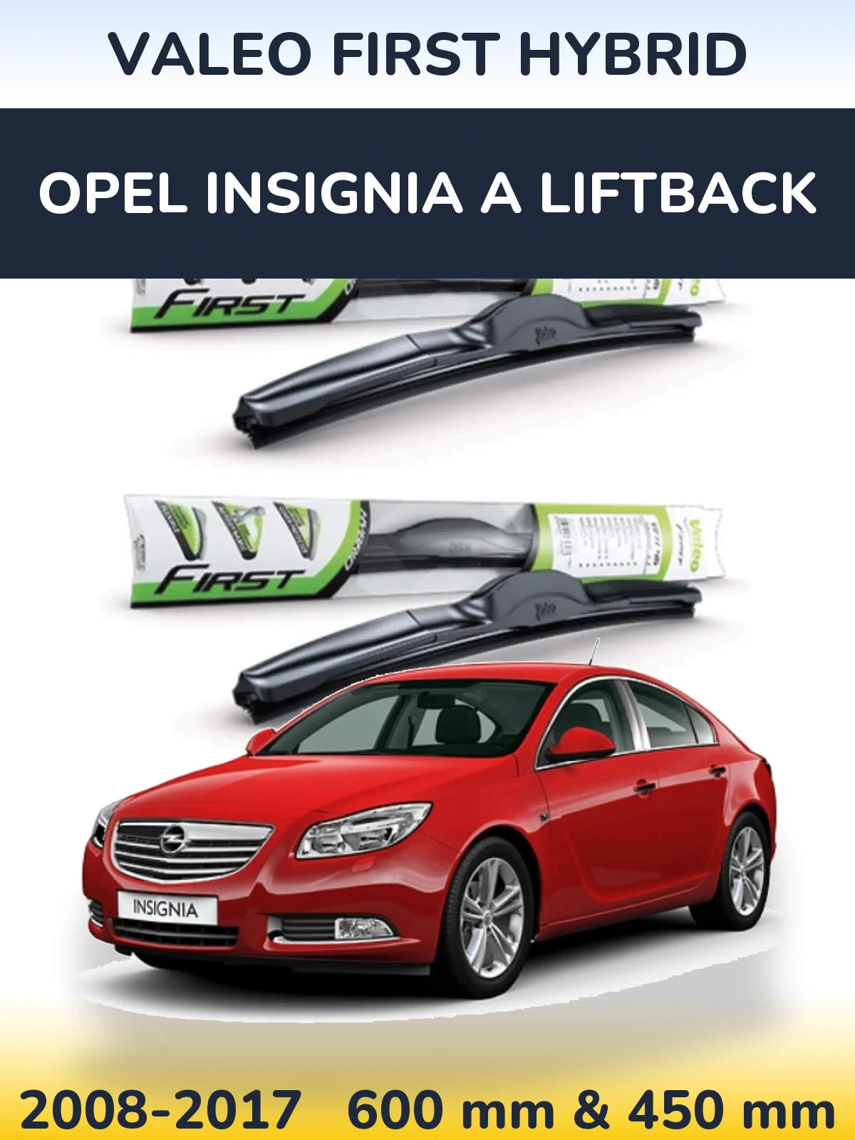 Ștergătoare Valeo First Hybrid pentru Opel Insignia A liftback