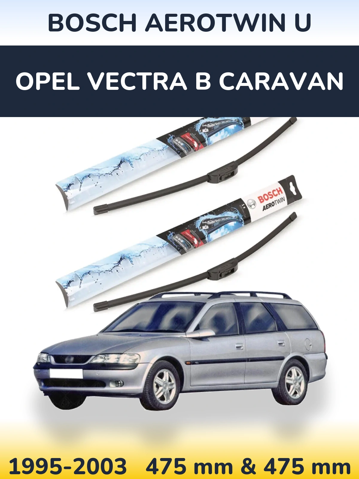 Ștergătoare BOSCH AeroTwin U pentru Opel Vectra B Caravan