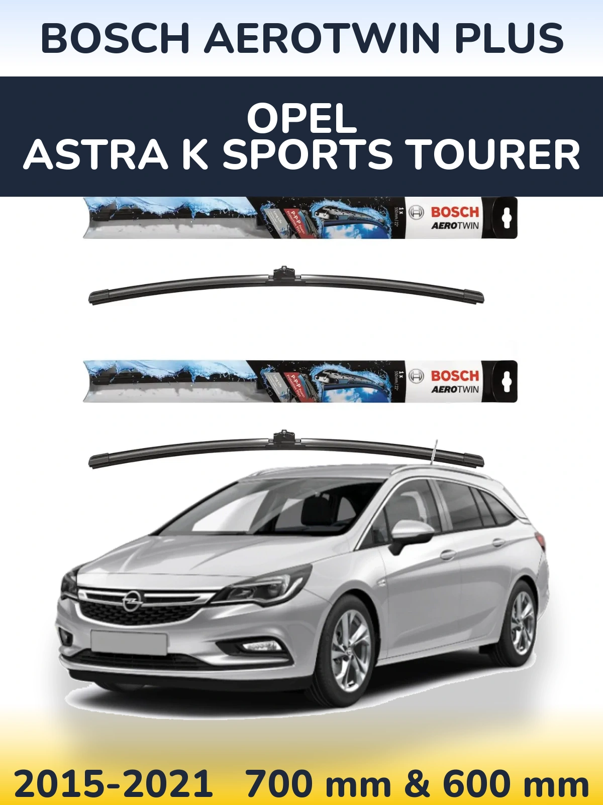 Комплект передніх щіток BOSCH AeroTwin Plus 700 & 600 мм для Opel Astra K Sports Tourer 2015-2021