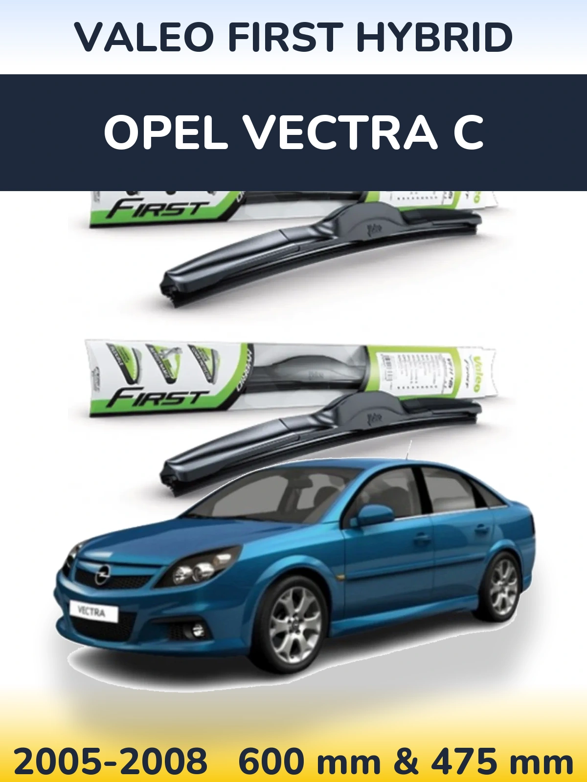 Ștergătoare Valeo First Hybrid pentru Opel Vectra C