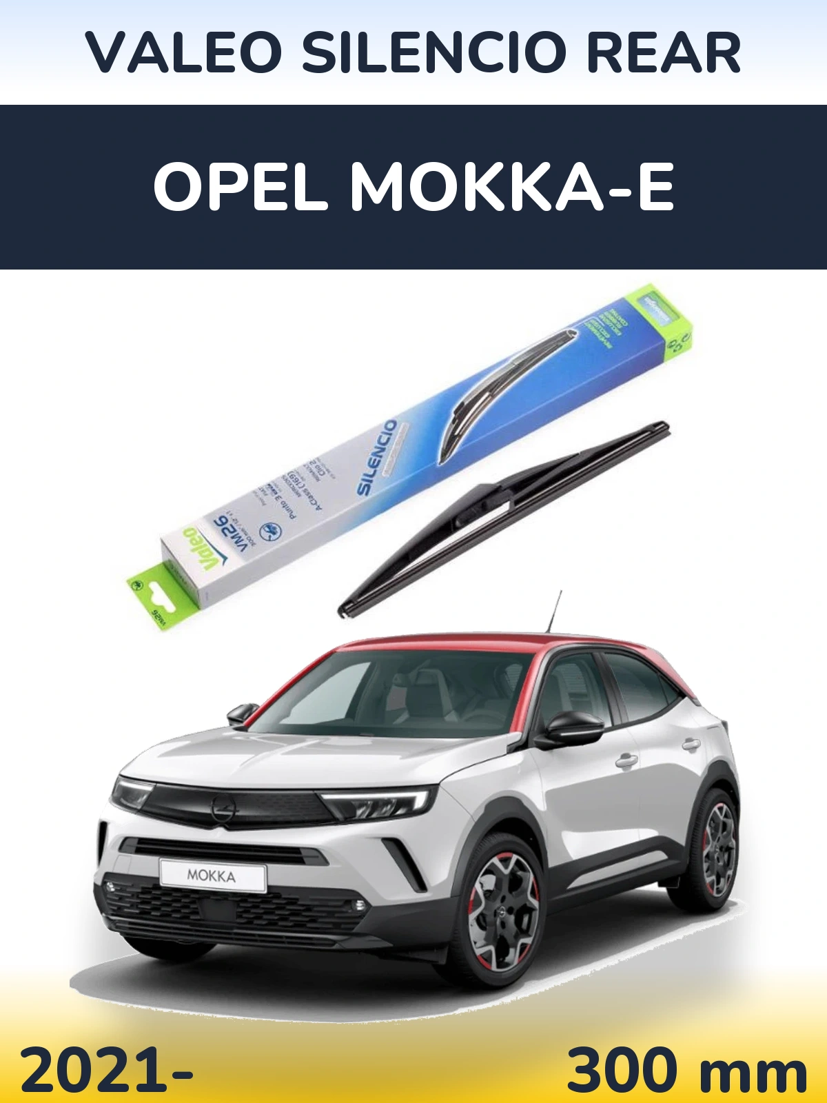 Ștergătoare Valeo Silencio Rear pentru Opel Mokka-e