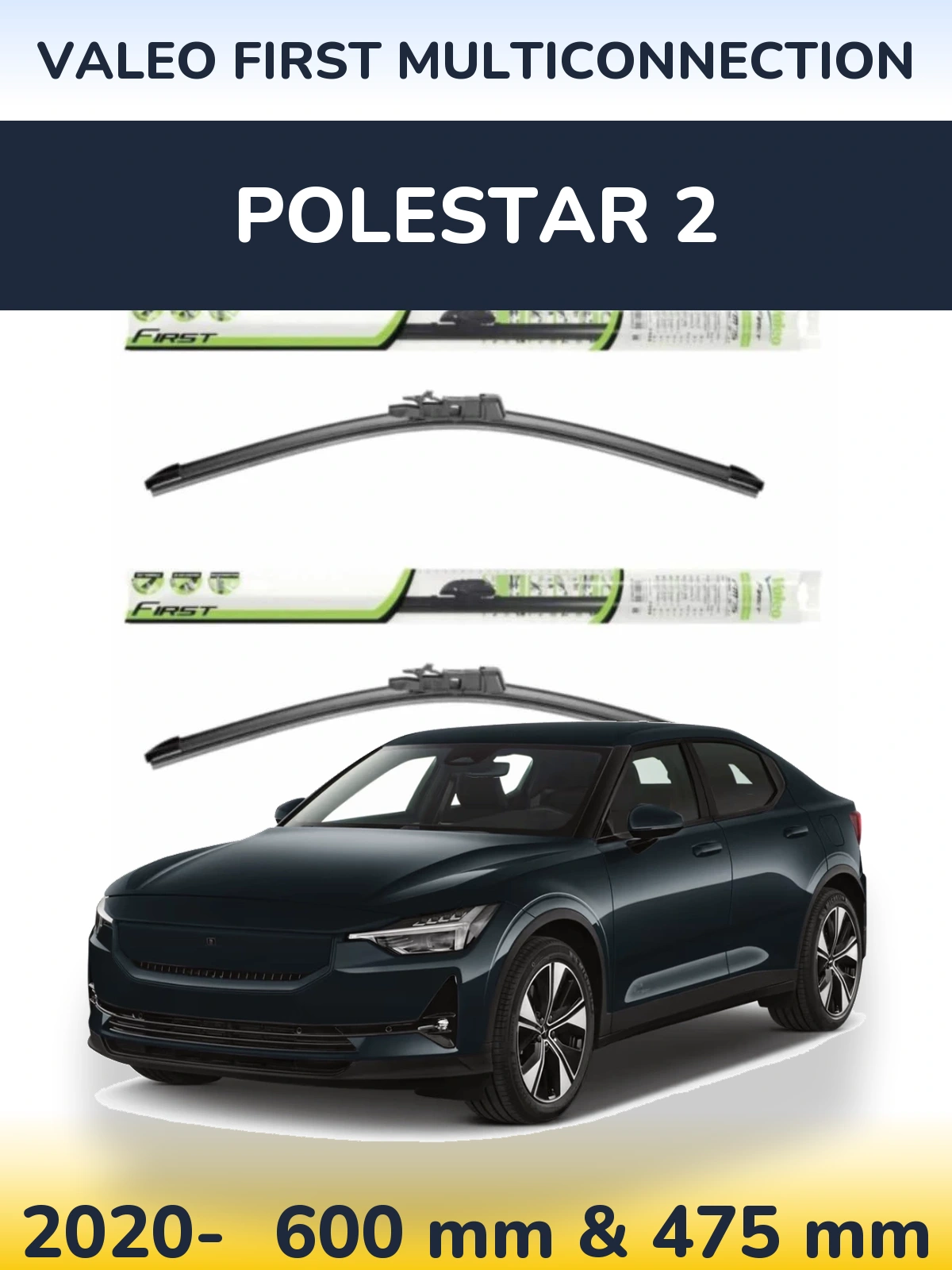 Ștergătoare Valeo First MultiConnection pentru Polestar 2