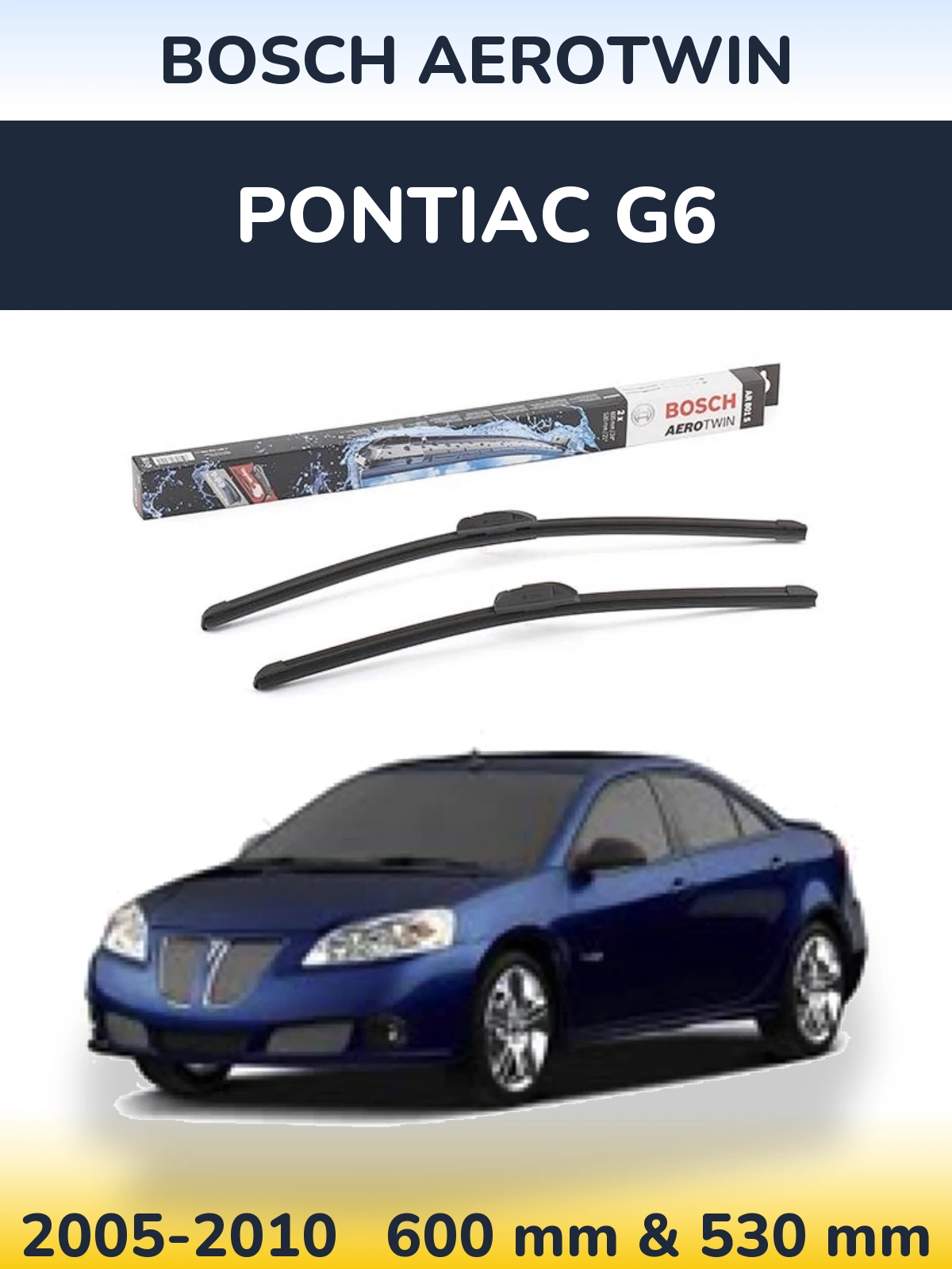 Ștergătoare BOSCH AeroTwin pentru Pontiac G6