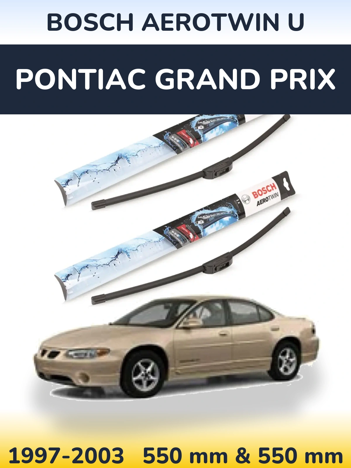 Ștergătoare BOSCH AeroTwin U pentru Pontiac Grand Prix