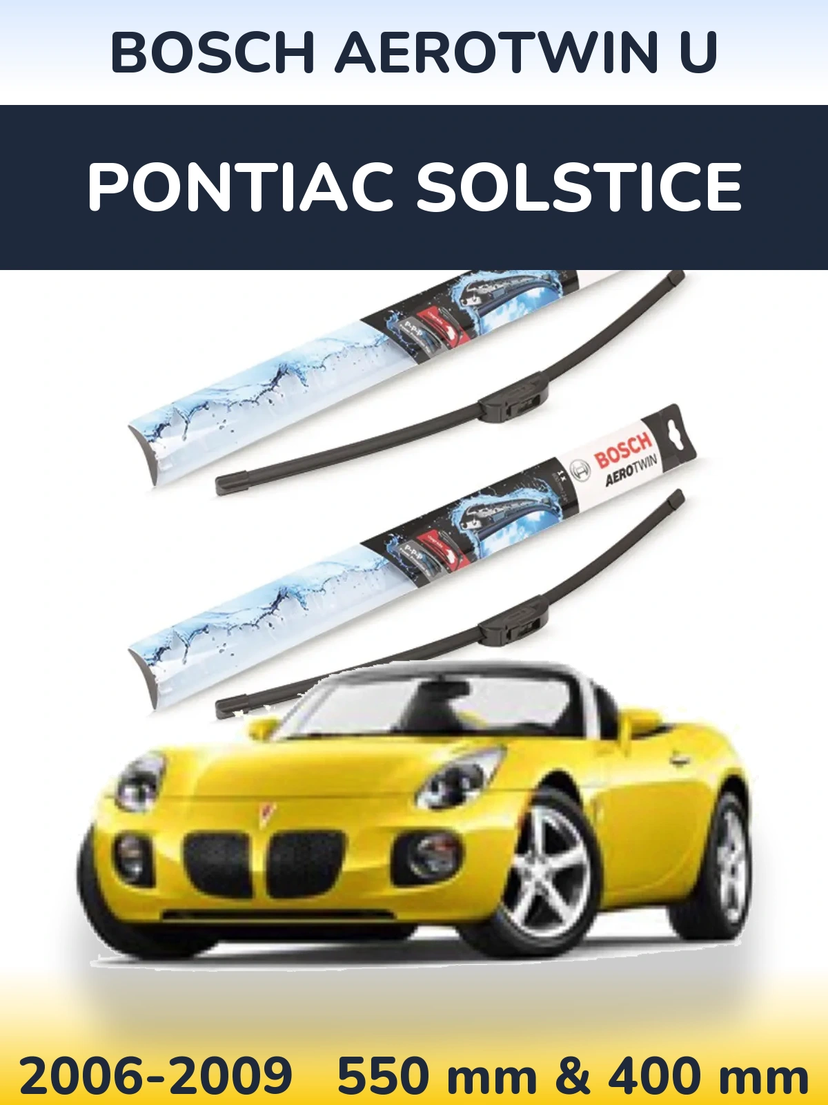 Ștergătoare BOSCH AeroTwin U pentru Pontiac Solstice