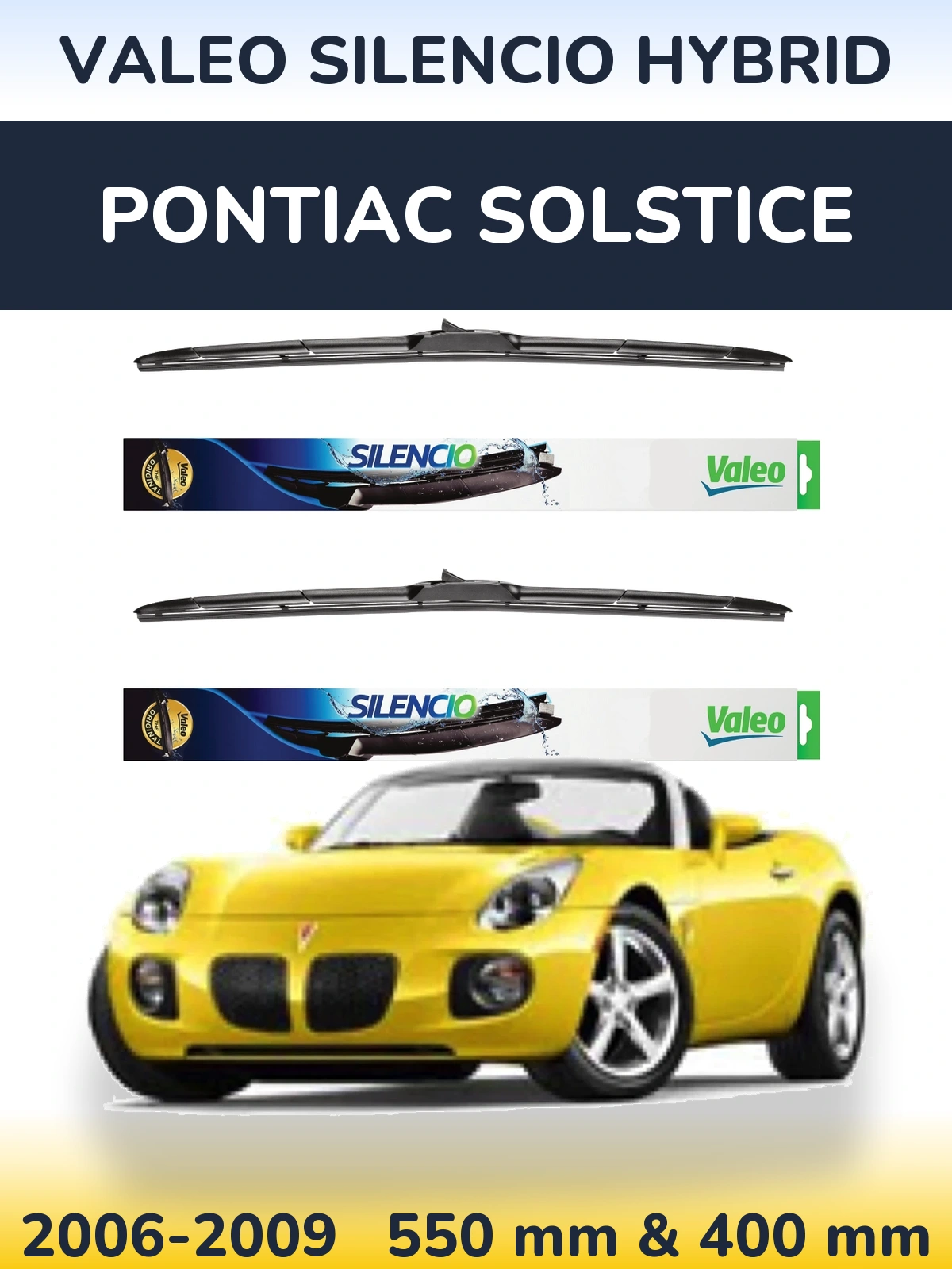 Ștergătoare Valeo Silencio Hybrid pentru Pontiac Solstice