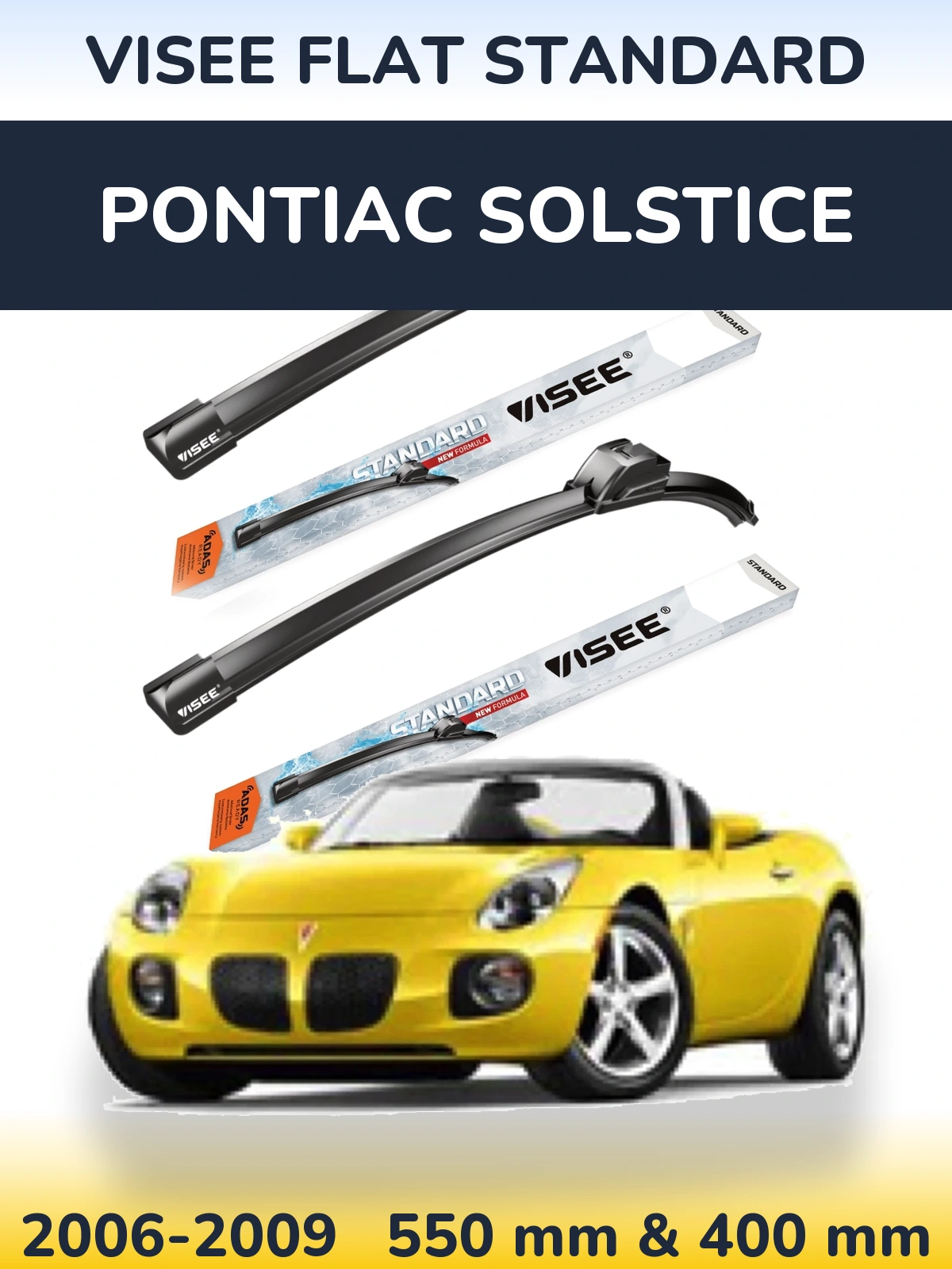 Ștergătoare VISEE FLAT STANDARD pentru Pontiac Solstice