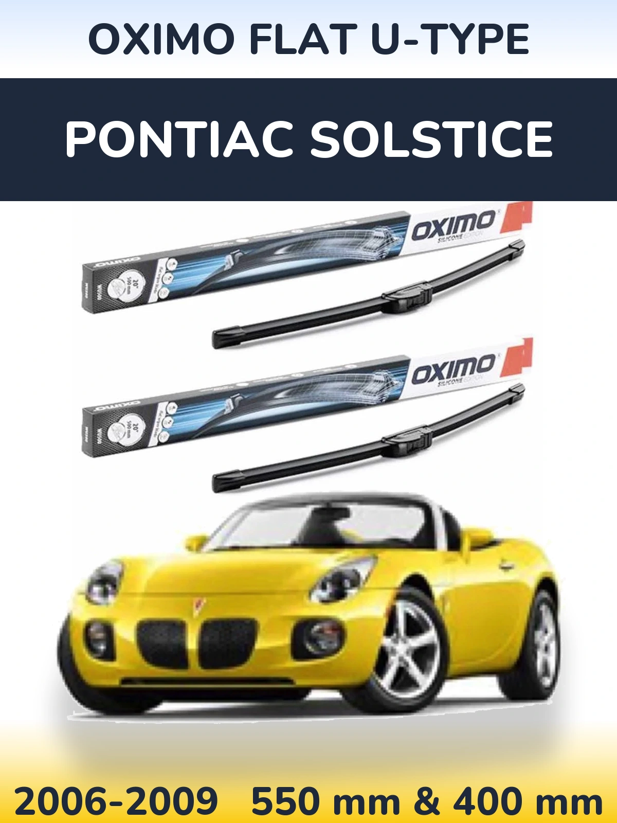 Ștergătoare Oximo Flat U-type pentru Pontiac Solstice