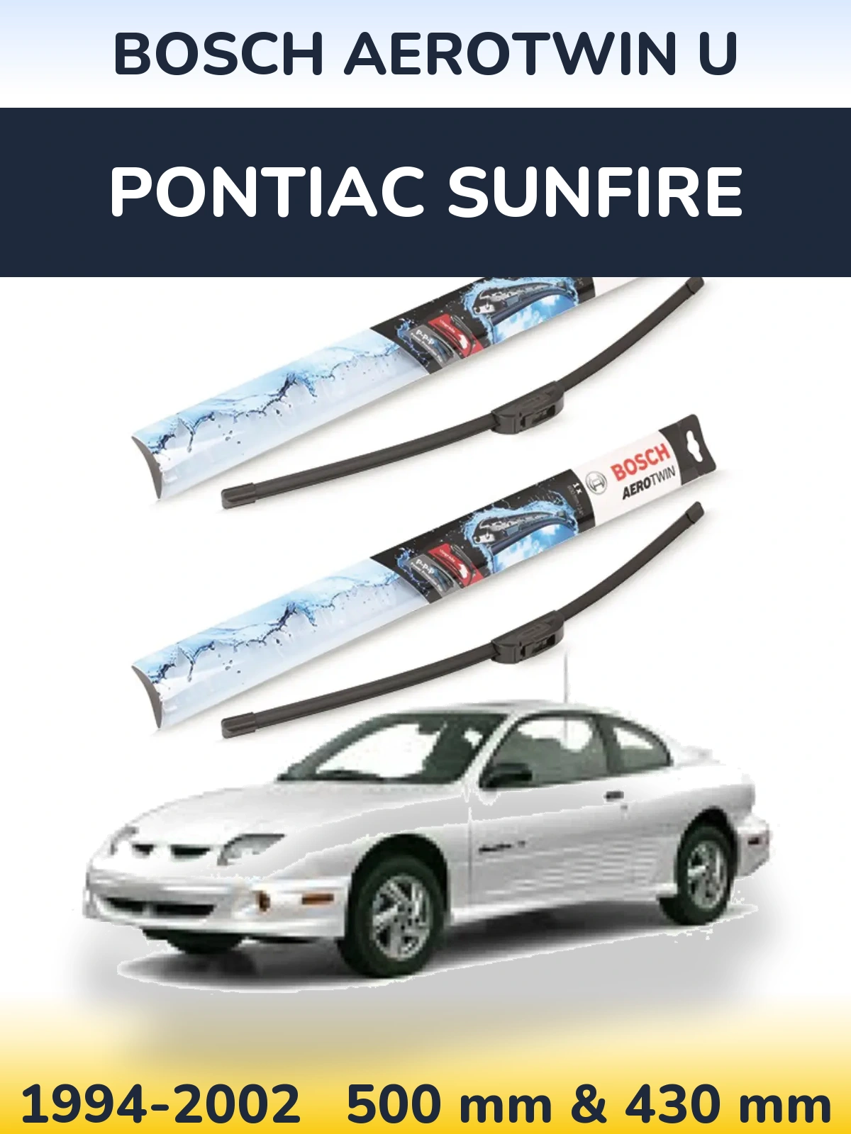 Ștergătoare BOSCH AeroTwin U pentru Pontiac Sunfire