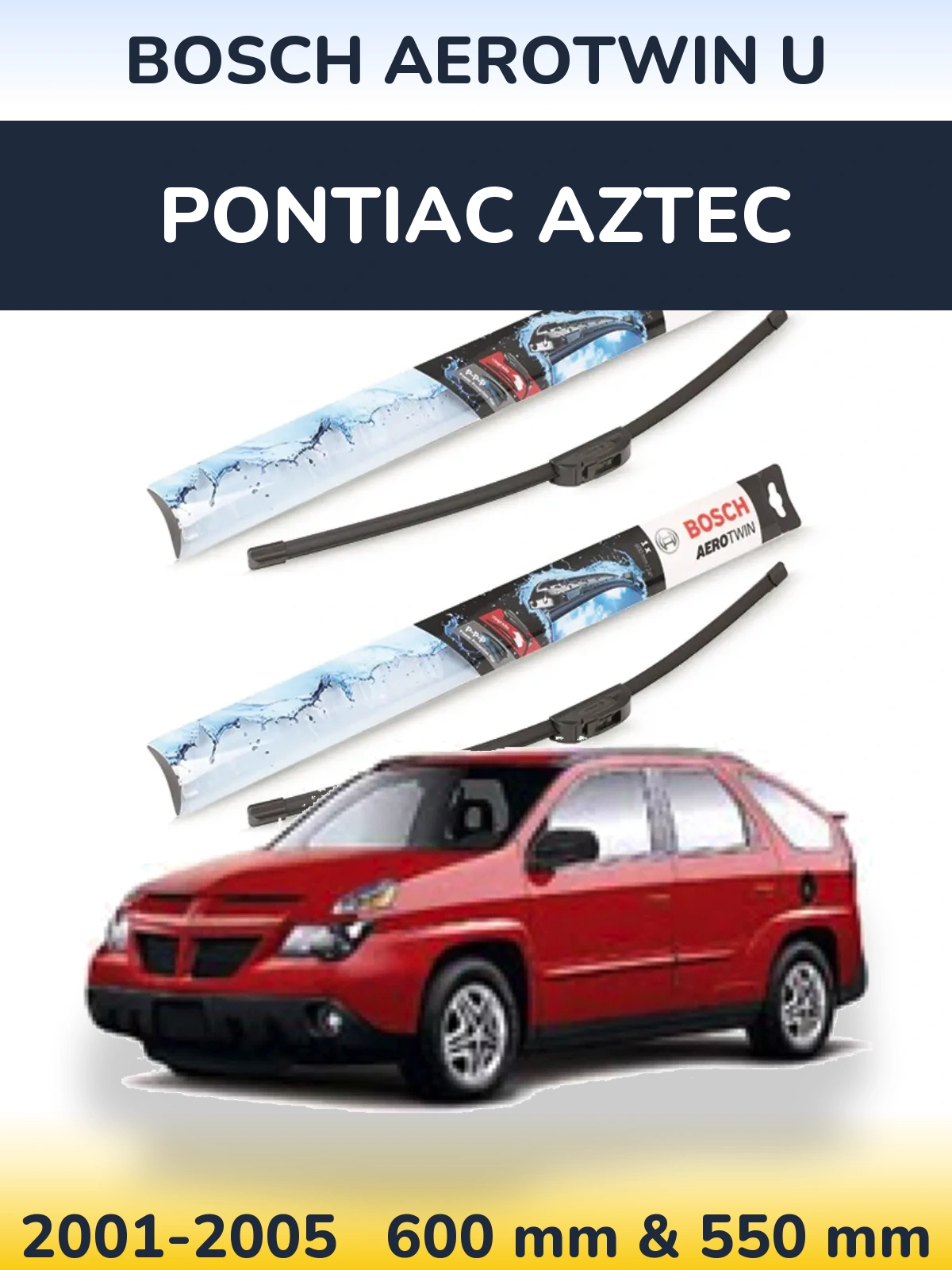 Ștergătoare BOSCH AeroTwin U pentru Pontiac Aztec