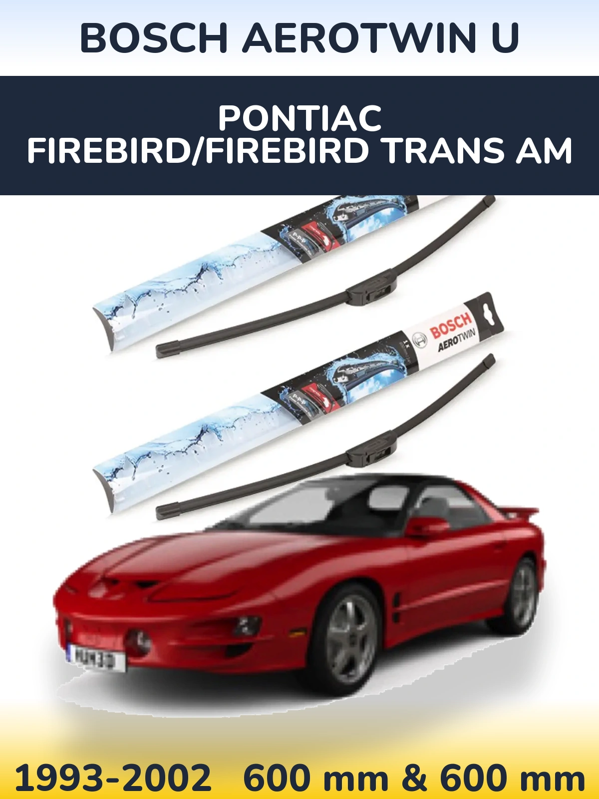 Ștergătoare BOSCH AeroTwin U pentru Pontiac Firebird/Firebird Trans Am