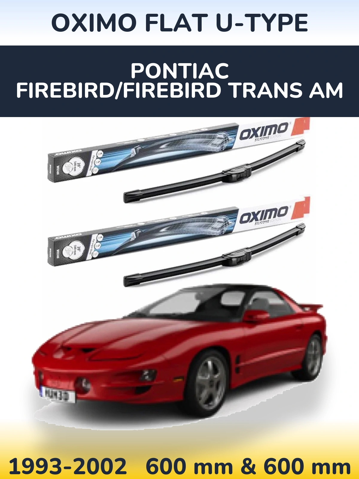 Ștergătoare Oximo Flat U-type pentru Pontiac Firebird/Firebird Trans Am