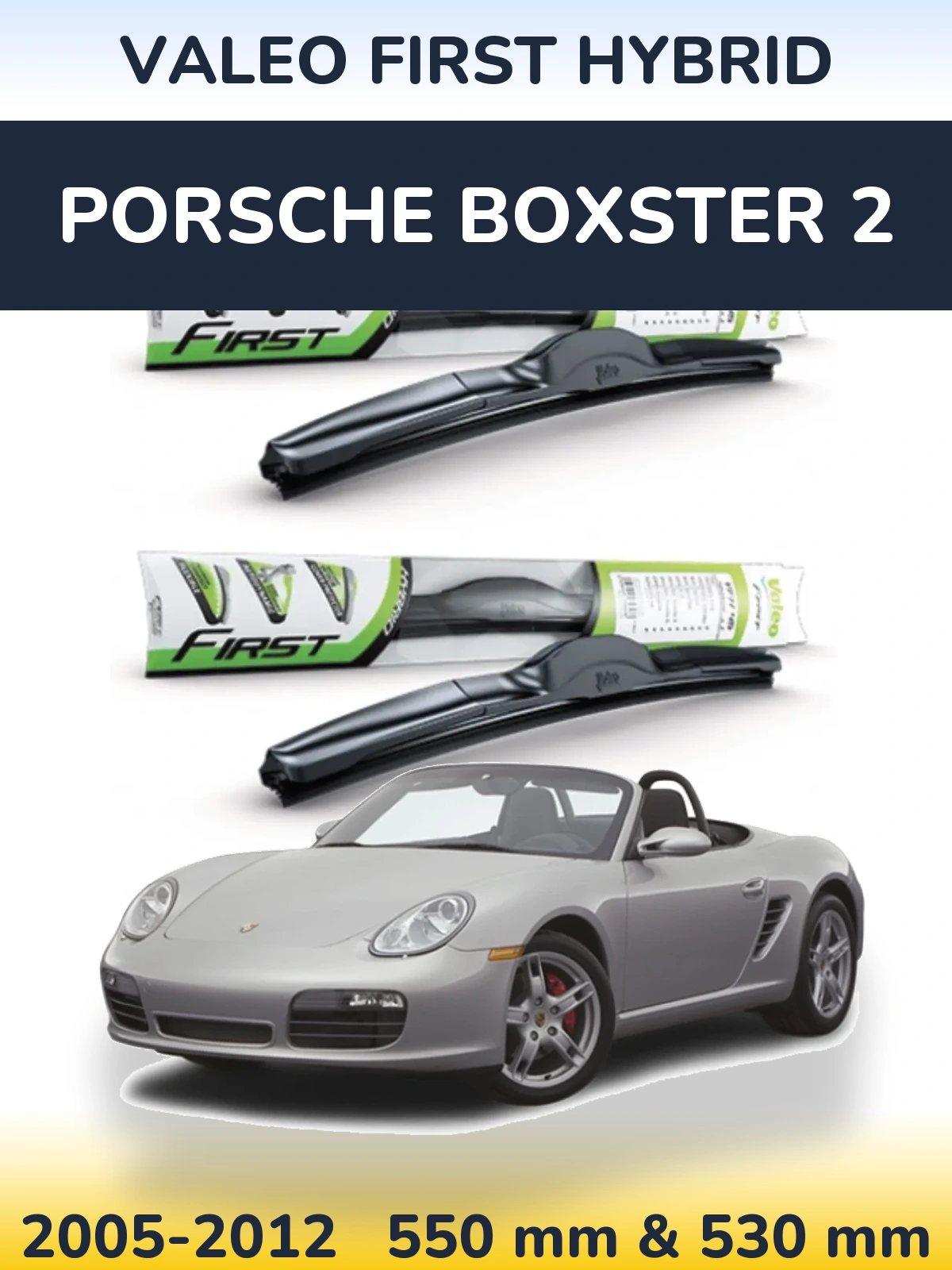 Ștergătoare Valeo First Hybrid pentru Porsche Boxster 2