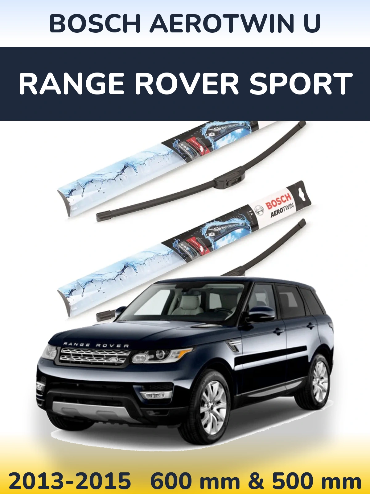 Ștergătoare BOSCH AeroTwin U pentru Range Rover Sport