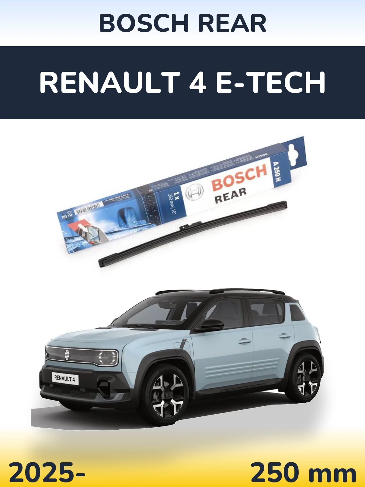 Ștergătoare BOSCH Rear pentru Renault 4 E-Tech