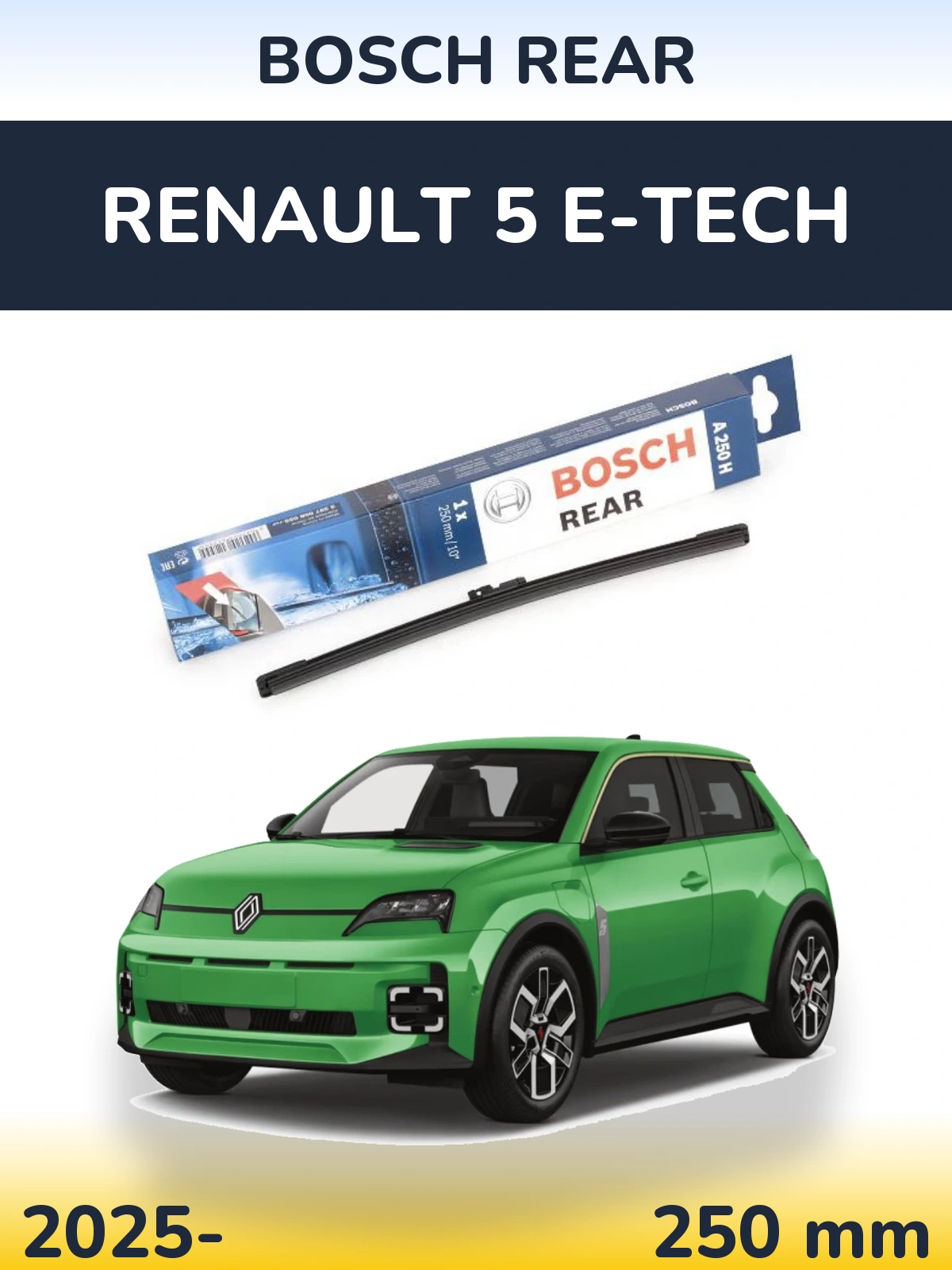 Ștergătoare BOSCH Rear pentru Renault 5 E-Tech