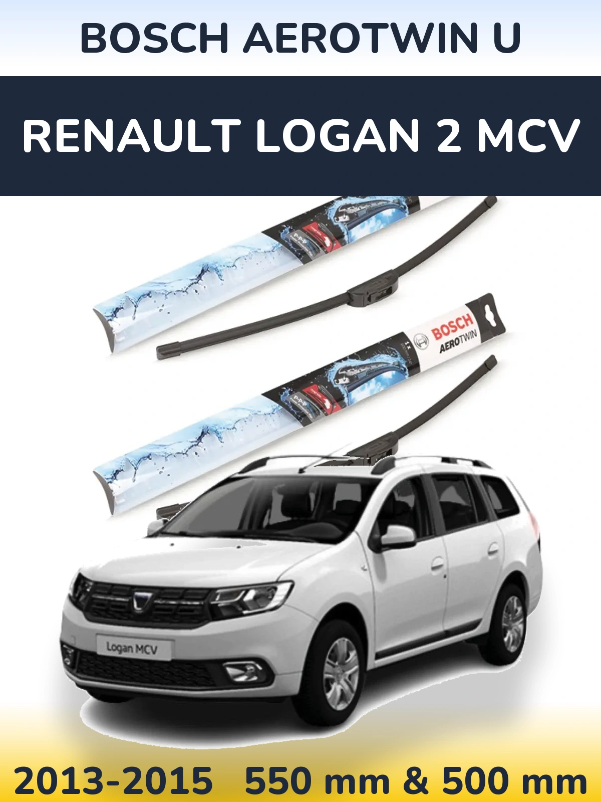 Ștergătoare BOSCH AeroTwin U pentru Renault Logan 2 MCV