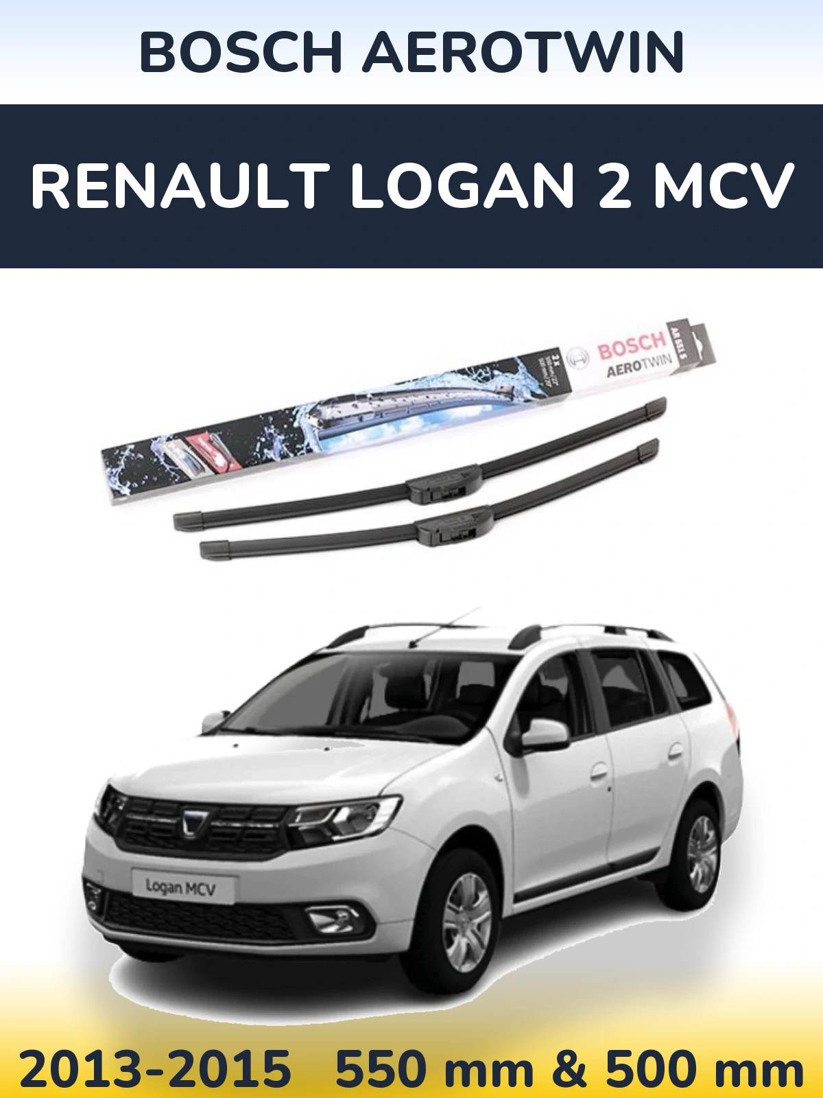 Ștergătoare BOSCH AeroTwin pentru Renault Logan 2 MCV