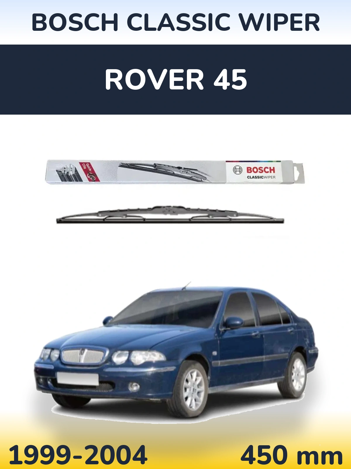 Ștergătoare BOSCH Classic Wiper pentru Rover 45