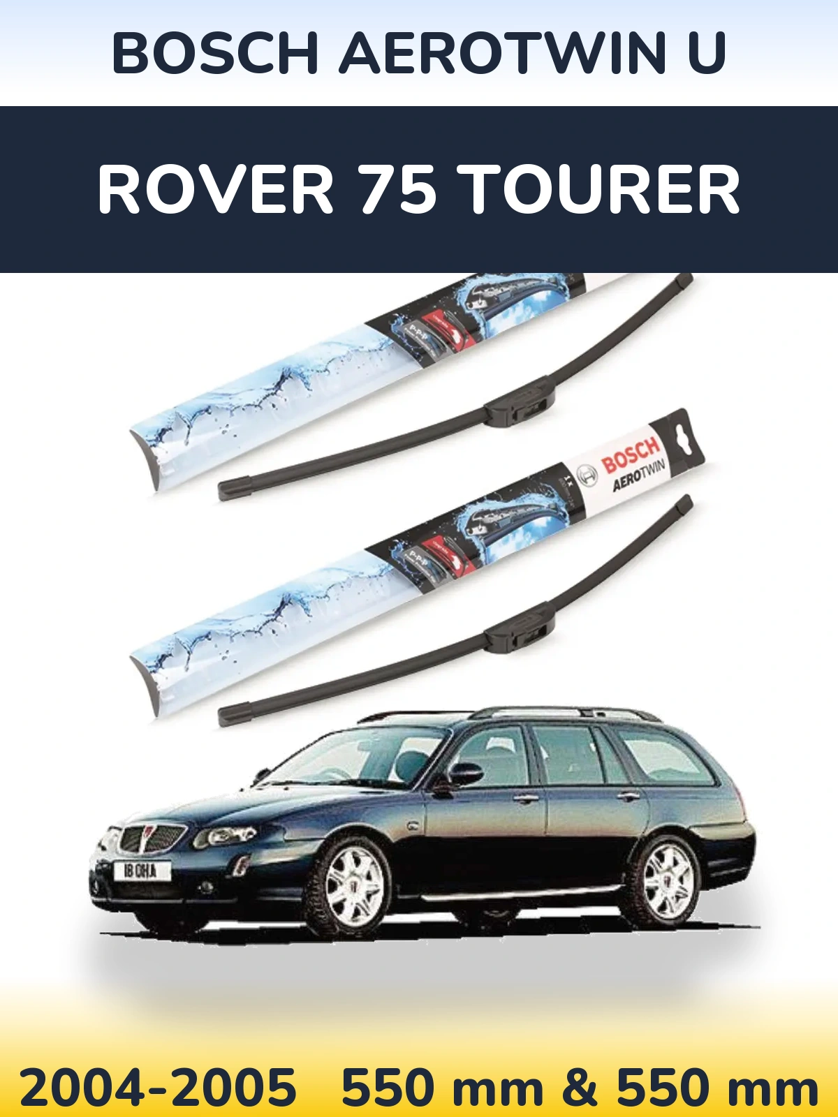 Ștergătoare BOSCH AeroTwin U pentru Rover 75 Tourer