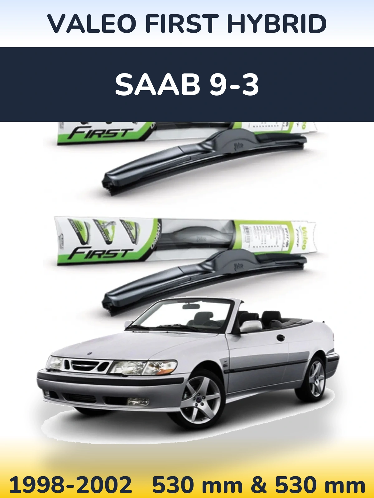 Ștergătoare Valeo First Hybrid pentru SAAB 9-3