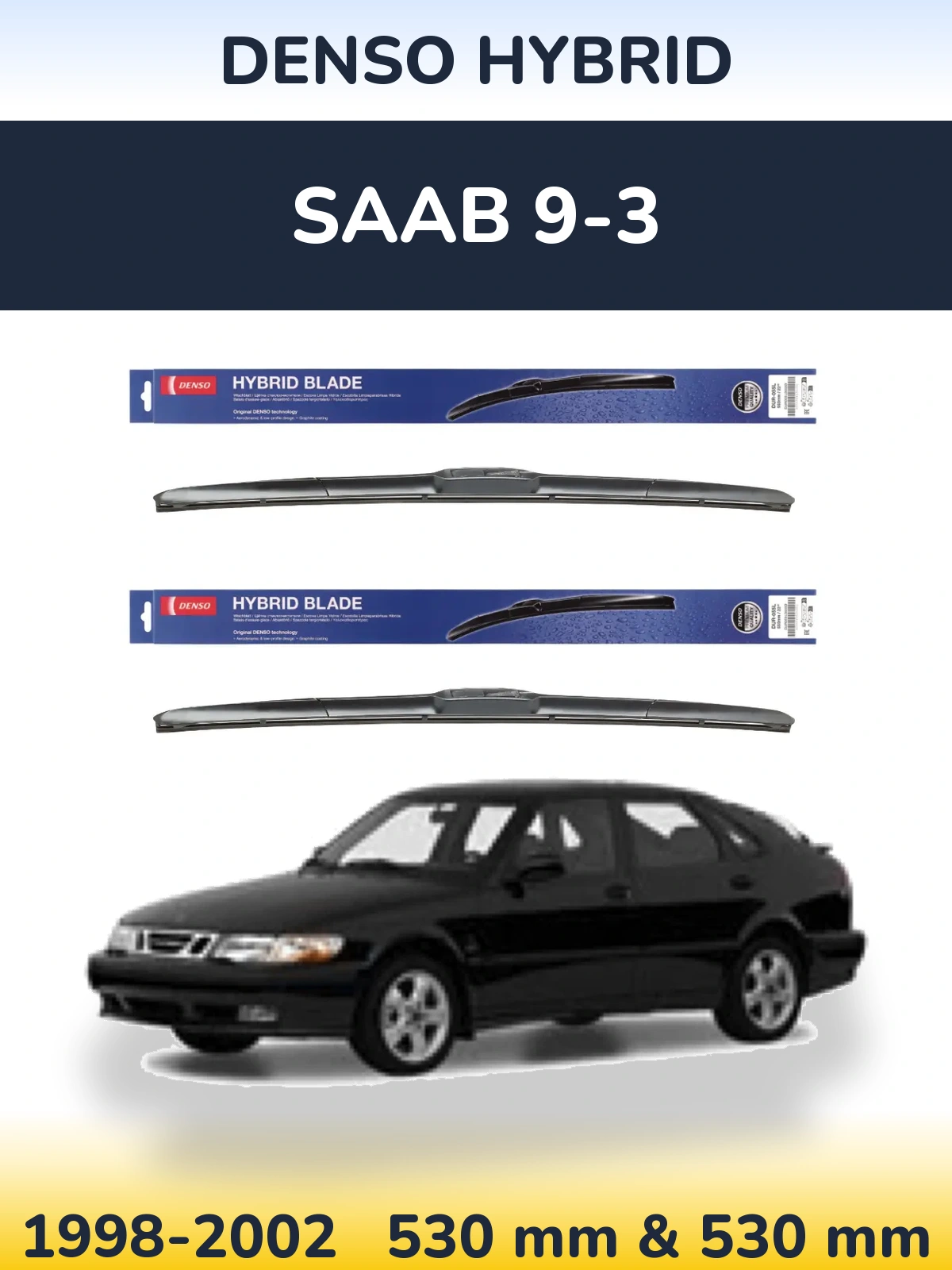 Ștergătoare Denso Hybrid pentru SAAB 9-3